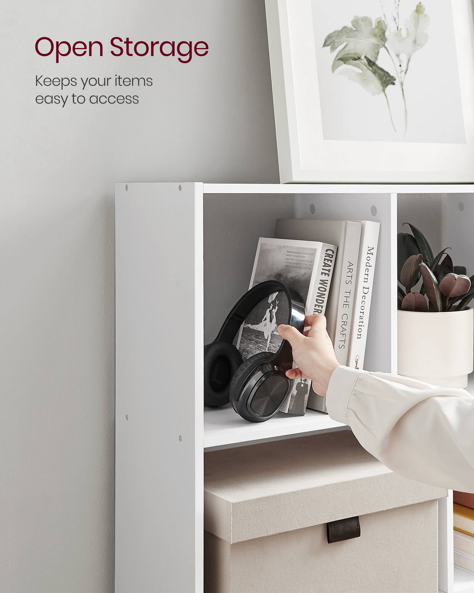 Open Storage  
Keeps your items easy to access  

Modern Decoration  
Create Arts The Crafts