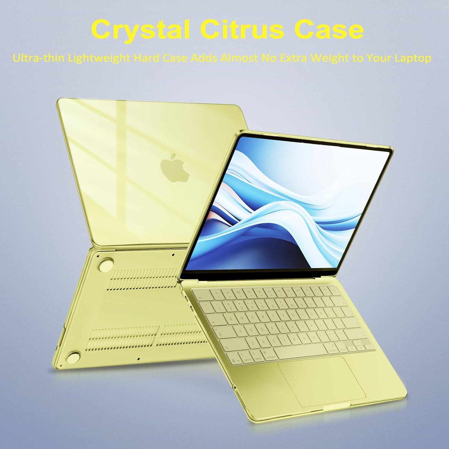 Crystal Citrus Case  
Ultra-thin Lightweight Hard Case Adds Almost No Extra Weight to Your Laptop