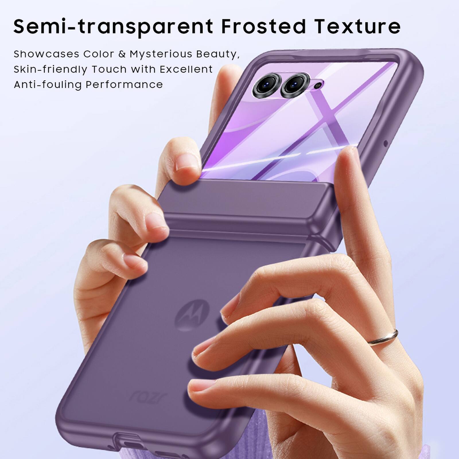 Semi-transparent Frosted Texture  
Showcases Color & Mysterious Beauty, Skin-friendly Touch with Excellent Anti-fouling Performance