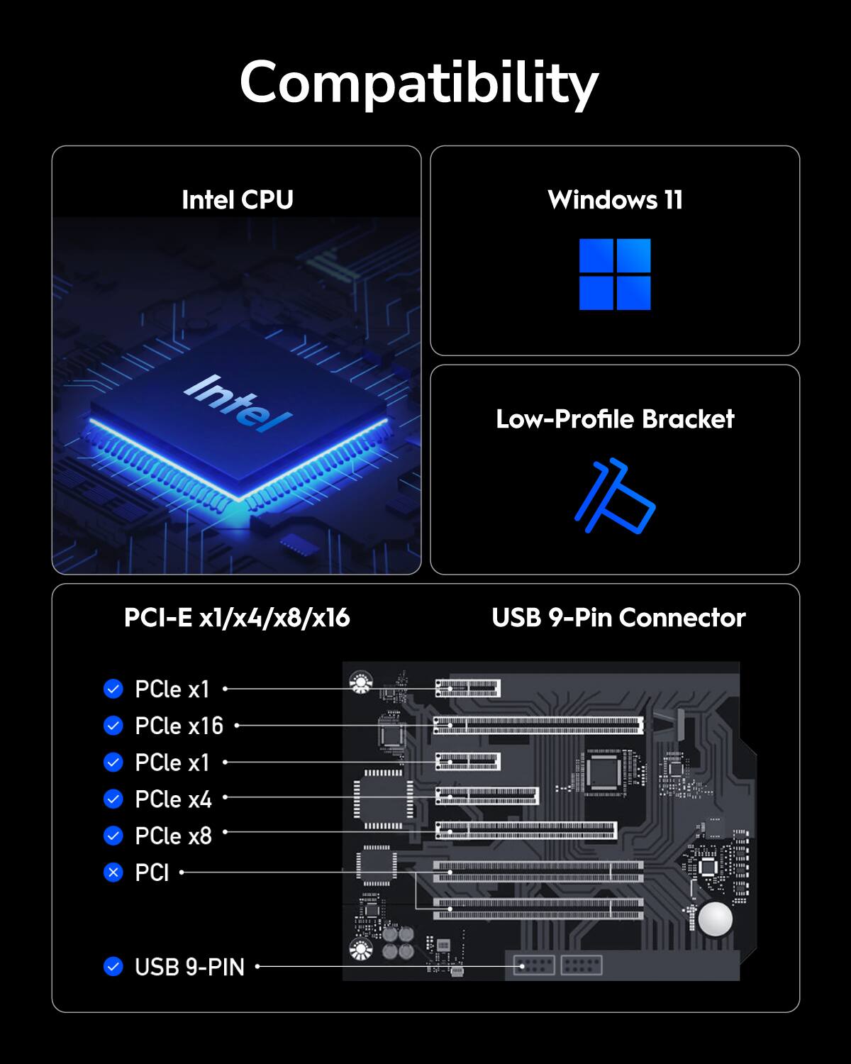 Compatibility: Intel CPU, Windows 11, Intel Low-Profile Bracket, PCI-E x1/x4/x8/x16, USB 9-Pin Connector, PCle x1, PCle x16, PCle x1, PCle x4, PCle x8, x PCI, USB 9-PIN.