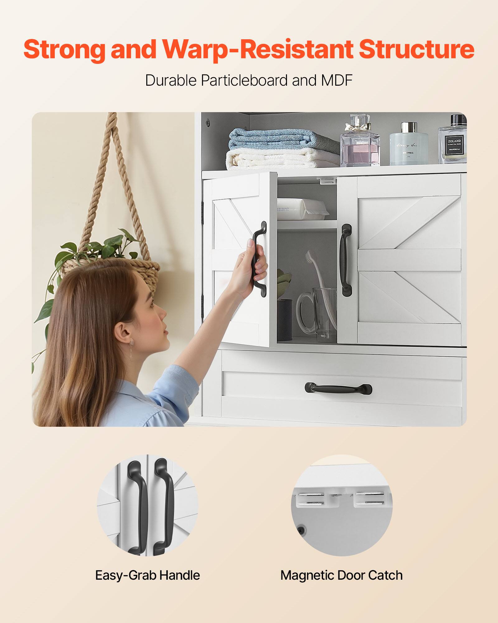 Strong and Warp-Resistant Structure  
Durable Particleboard and MDF  

Easy-Grab Handle  
Magnetic Door Catch