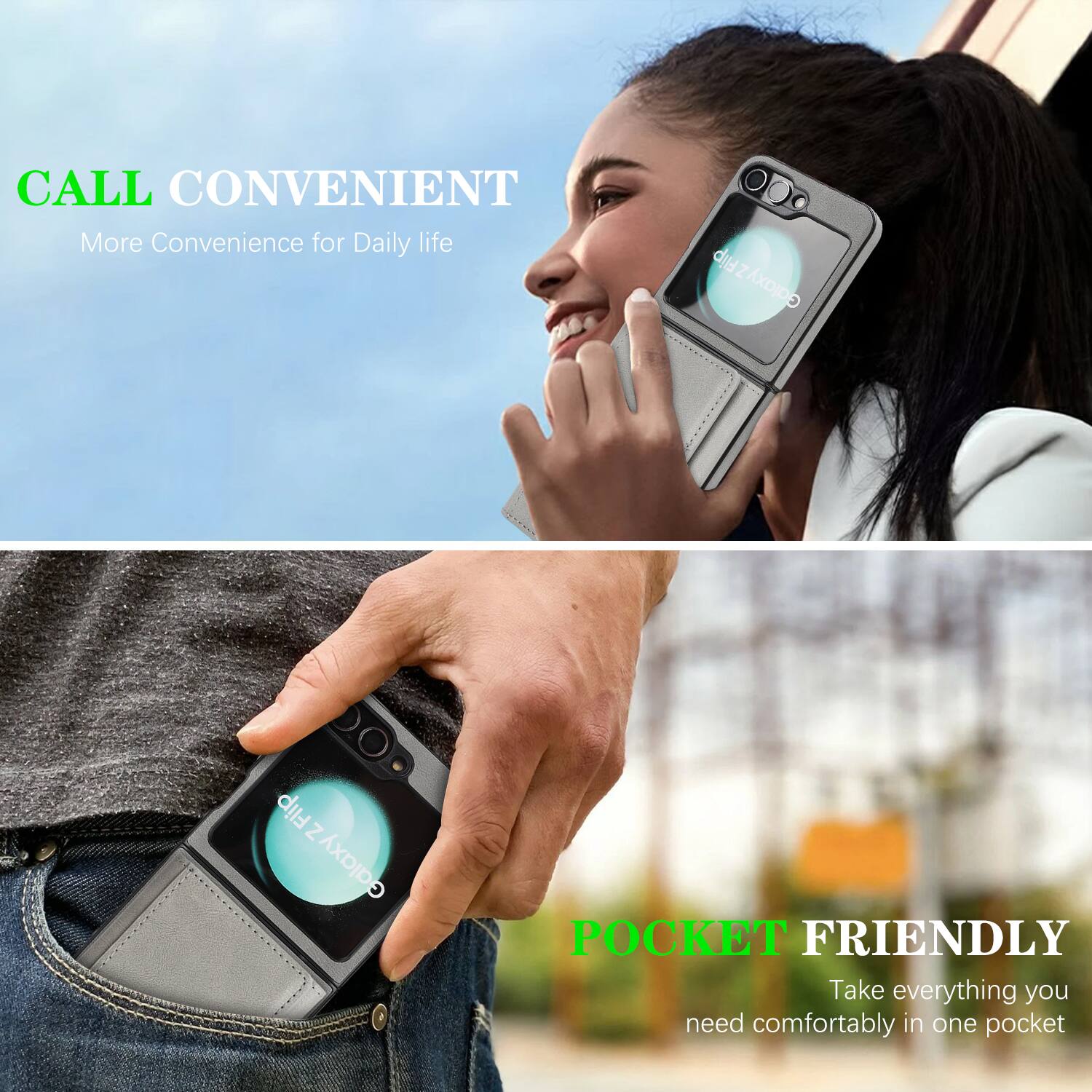 CALL CONVENIENT  
More Convenience for Daily life  

Flip Z Galaxy  

POCKET FRIENDLY  
Take everything you need comfortably in one pocket