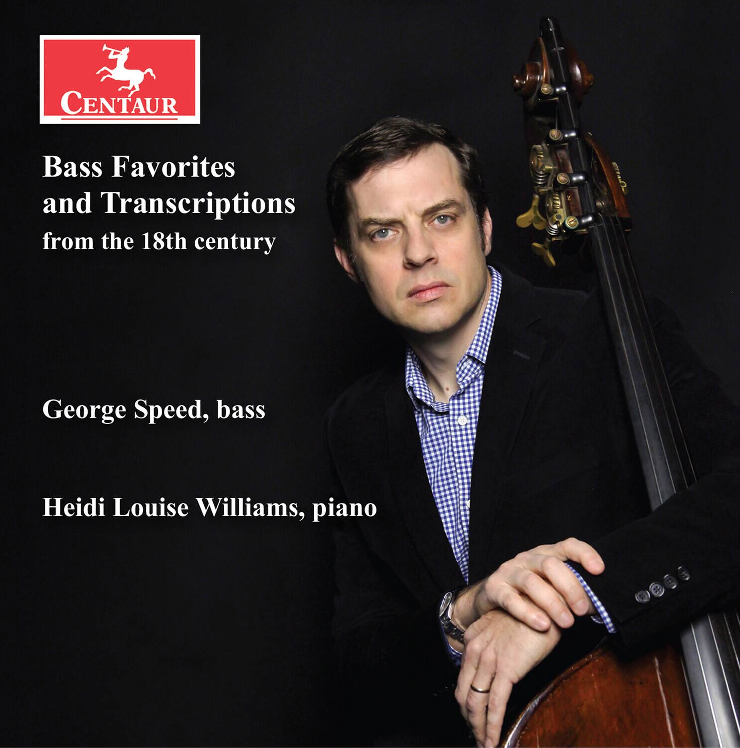 CENTAUR

Bass Favorites and Transcriptions from the 18th century

George Speed, bass

Heidi Louise Williams, piano