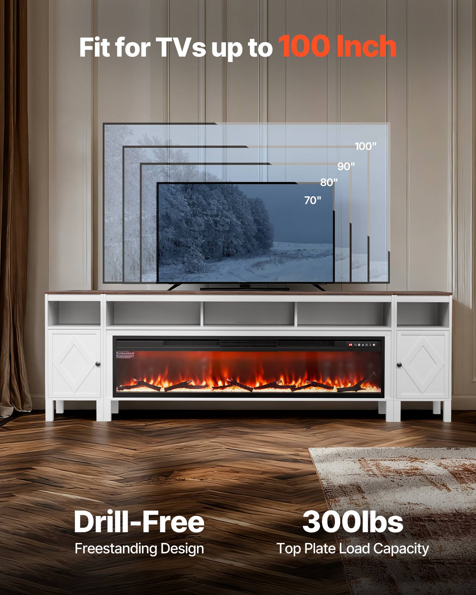 Fit for TVs up to 100 Inch  
100" 90" 80" 70"  

Drill-Free Freestanding Design  

300lbs Top Plate Load Capacity