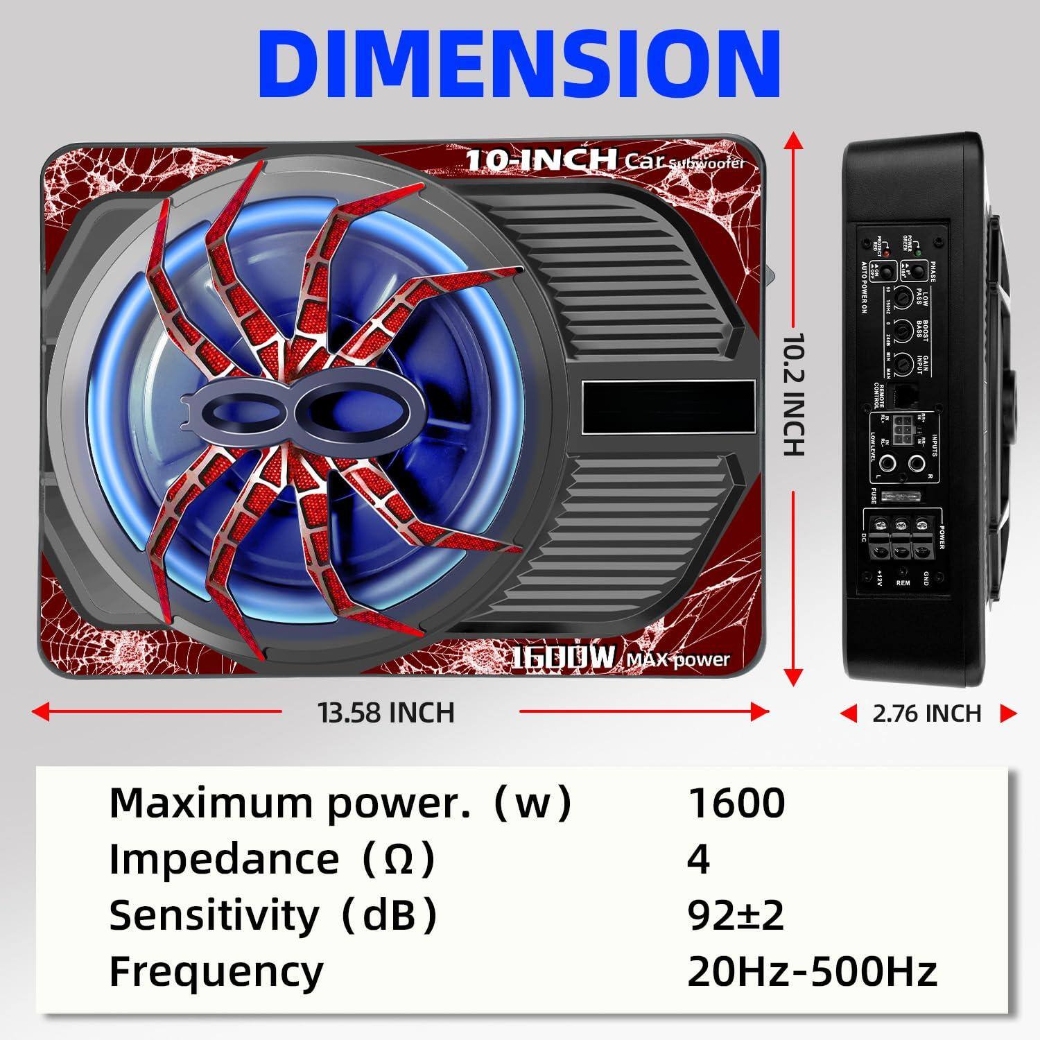 **DIMENSION**

- **10-INCH Car Subwoofer**
  - **10.2 INCH**
  - **13.58 INCH**
  - **2.76 INCH**

**Maximum power. (w)**  
1600

**Impedance (Ω)**  
4

**Sensitivity (dB)**  
92±2

**Frequency**  
20Hz-500Hz
