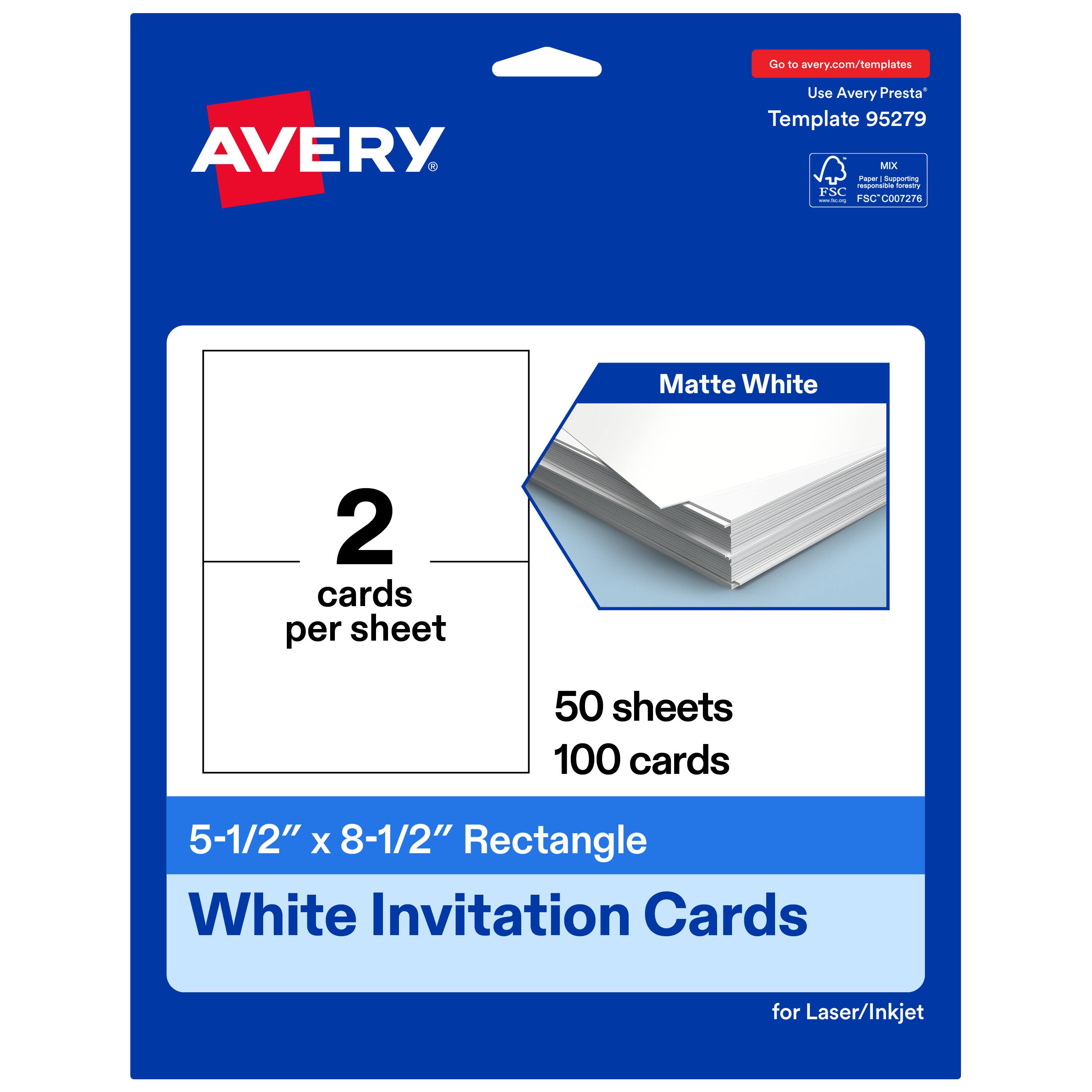 Go to avery.com/templates  
Use Avery Presta™ Template 95279  
MEA  
FSC® C007276  
Matte White  
2 cards per sheet  
50 sheets  
100 cards  
5-1/2" x 8-1/2" Rectangle  
White Invitation Cards for Laser/Inkjet