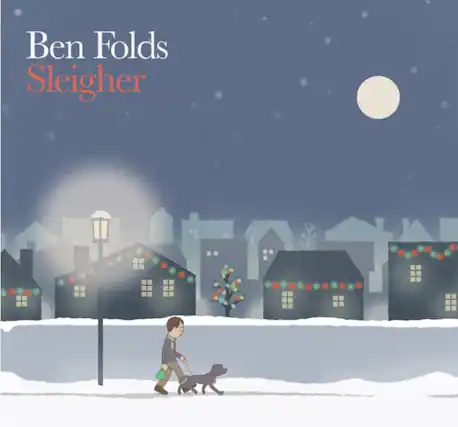 Ben Folds
Sleigher