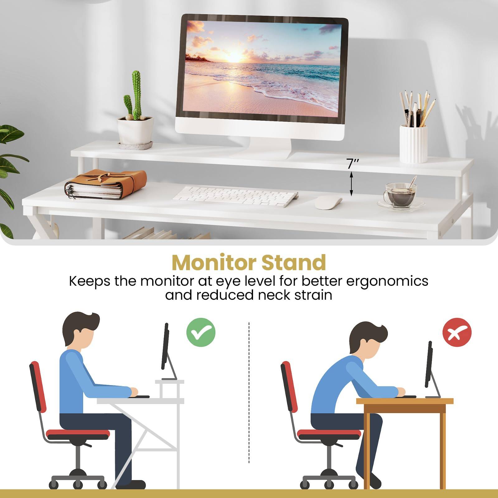 7" Monitor Stand  
Keeps the monitor at eye level for better ergonomics and reduced neck strain