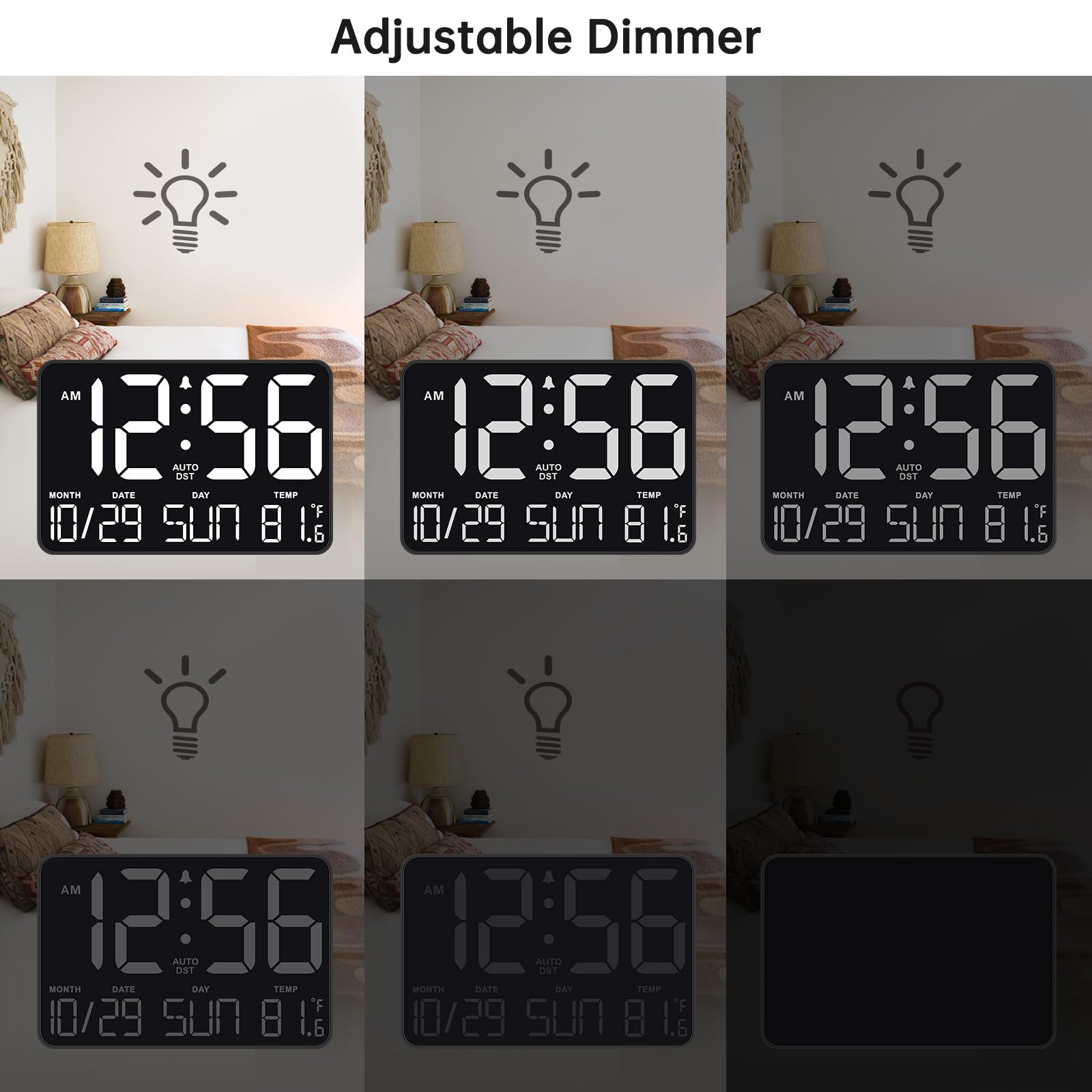 Adjustable Dimmer

AM 12:56 AUTO DST 12:56 AUTO DST 12:56 AUTO OST MONTH DATE DAY TEMP 10/29 SUN 8 1.6 AM AM 12:56 AUTO OST 12:56 AUTO DOT MONTH DATE DAY TEMP 10/29 SUN 8 1.6 10/29 SUN 8 1.6