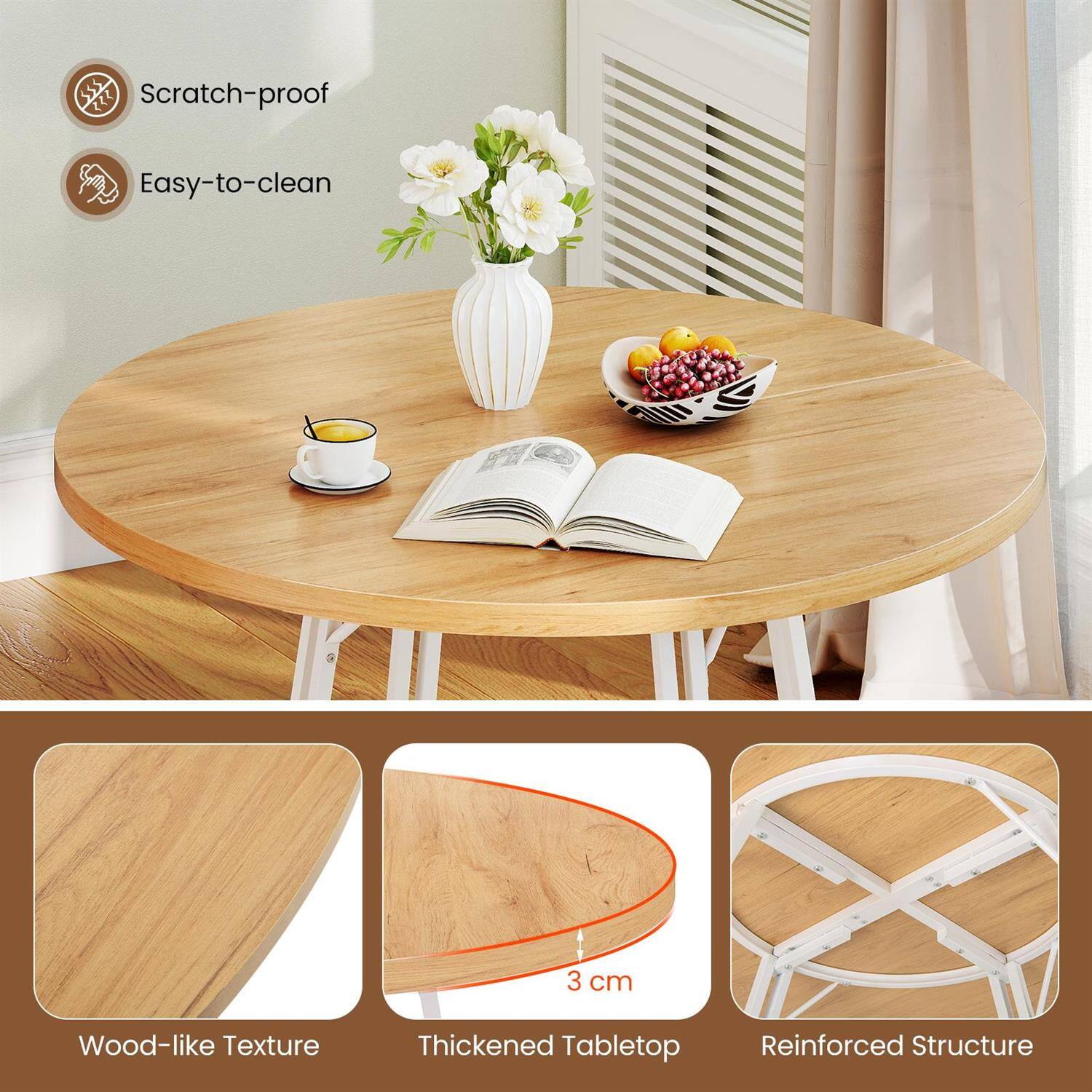 - Scratch-proof
- Easy-to-clean
- Wood-like Texture
- Thickened Tabletop (3 cm)
- Reinforced Structure