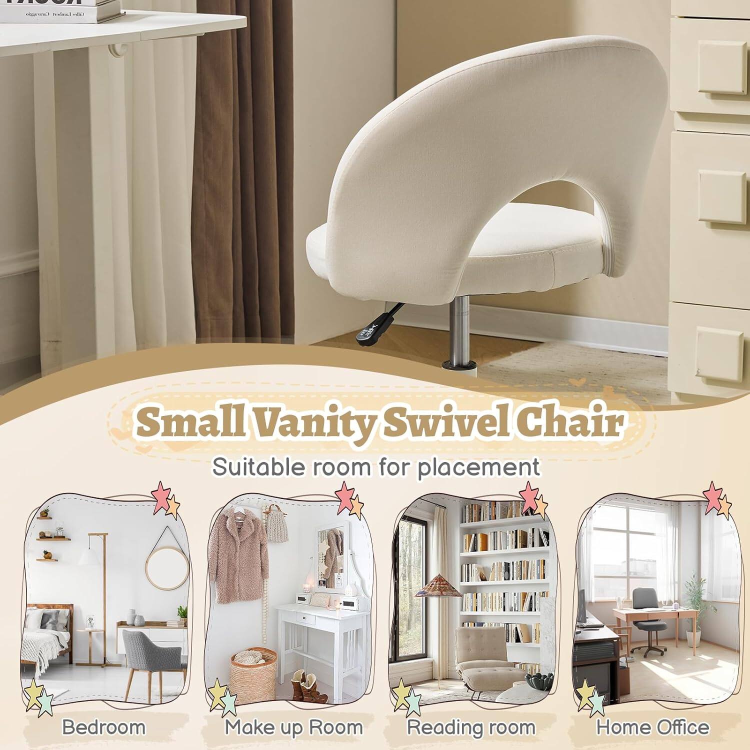 Small Vanity Swivel Chair  
Suitable room for placement:  
- Bedroom  
- Make up Room  
- Reading room  
- Home Office