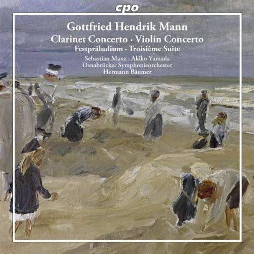 cpo

Gottfried Hendrik Mann  
Clarinet Concerto · Violin Concerto  
Festprludium · Troisieme Suite  

Sebastian Manz · Akiko Yamada  
Osnabrücker Symphonieorchester  
Hermann Baumer