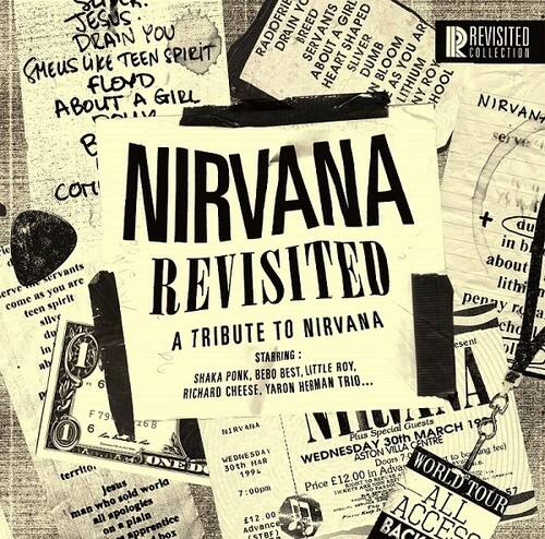 Sure, here is the corrected and grouped text:

---

**NIRVANA REVISITED**  
A TRIBUTE TO NIRVANA

**Starring:**  
- LITTLE ROY  
- SHAKA PONK  
- BEBO BEST  
- HERMAN TRIO  
- RICHARD CHEESE  
- YARON F 79  
- 6 897 ANA Guests  
- 19 NIRY Special  
- MARCH 30th  
- VILLA CENTRE  
- WEDNESDAY  
- Doors 7:00pm  
- Price £12.00  
- Advance (STBF)  
- BAC ACCESS

**Text on Image:**  
- "JESUS YOU RADFRI DRAIN BREED SERVANTS A SHAPED AR DRAIN R REVISITED LIKE TEEN SPIRIT ABOUT SLIVER DUMB BLOOM YOU COLLECTION SMEUS FLOND HEART AS LITHIUM ROY ABOUT A GIRL N NY HOOL NIRVAN B coM NIRVANA + in du b Fe ervants about erve come teen a spirit you are REVISITED penay lithi ra a n - slive NIRVANA