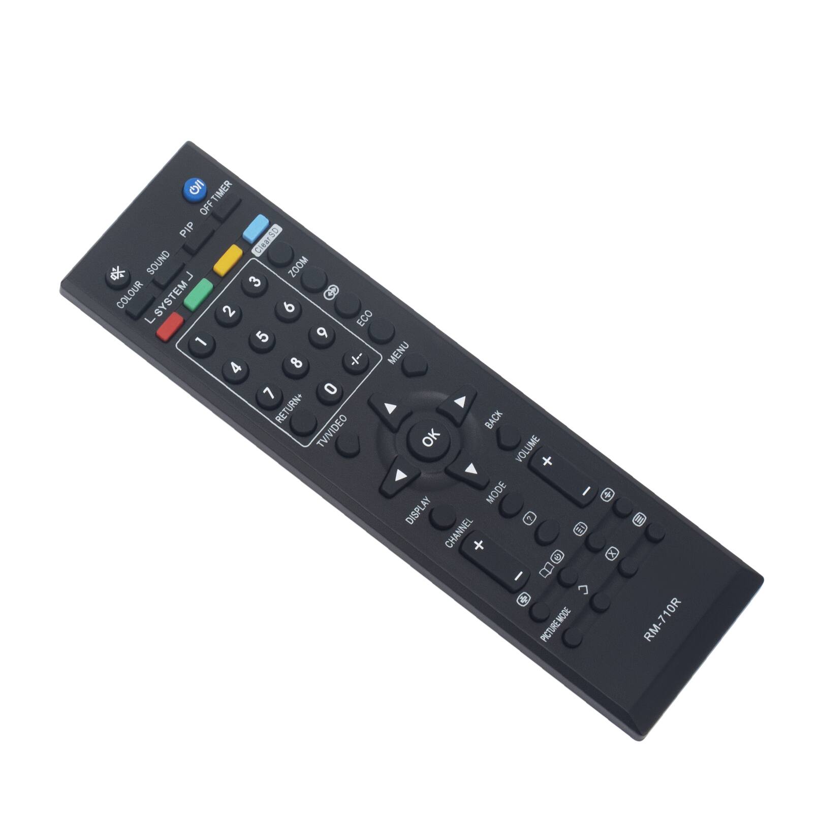 Sure, here is the corrected and grouped text from the image:

- TIMER OFF
- PIP Clear
- SOUND
- WOOZ
- COLOUR SYSTEM
- ECO
- MENU
- RETURN
- TV/VIDEO
- OK
- VOLUME
- MODE
- DISPLAY
- CHANNEL
- PICTURE MODE
- RM-710R

Buttons:
- 1 2 3
- 4 5 6
- 7 8 9
- 0

Additional buttons:
- COLOUR
- L/SYSTEM
- ZOOM
- ECO
- MENU
- TV/VIDEO
- OK
- VOLUME
- MODE
- DISPLAY
- CHANNEL
- PICTURE MODE
- RM-710R