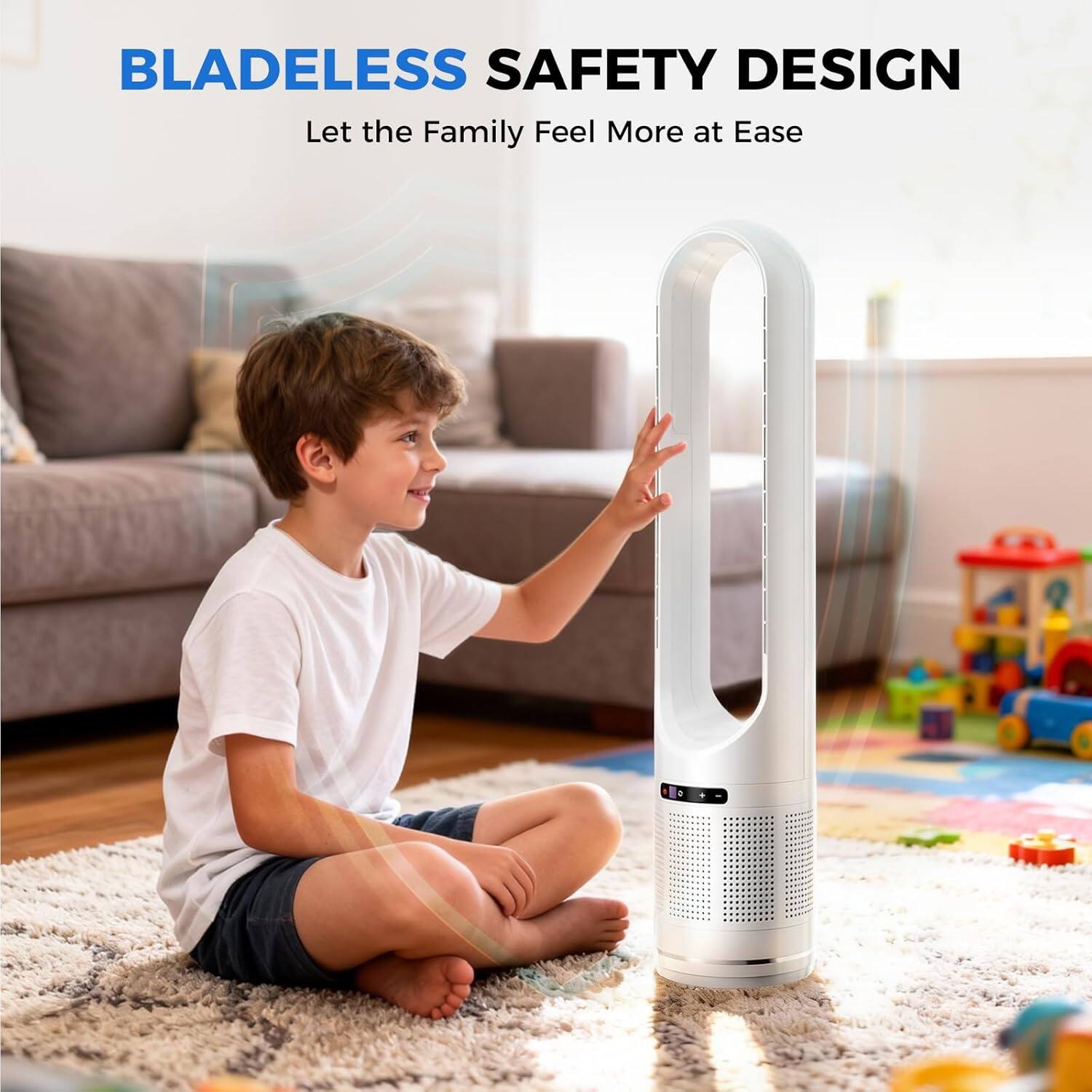 BLADELESS SAFETY DESIGN  
Let the Family Feel More at Ease