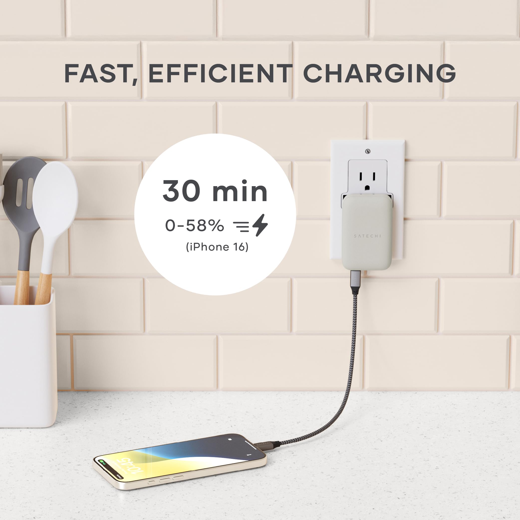 FAST, EFFICIENT CHARGING  
30 min 0-58% (iPhone 16)  
SATECHI