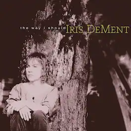 Iris DeMent - The Way I Should - 30th Anniversary - VINYL LP