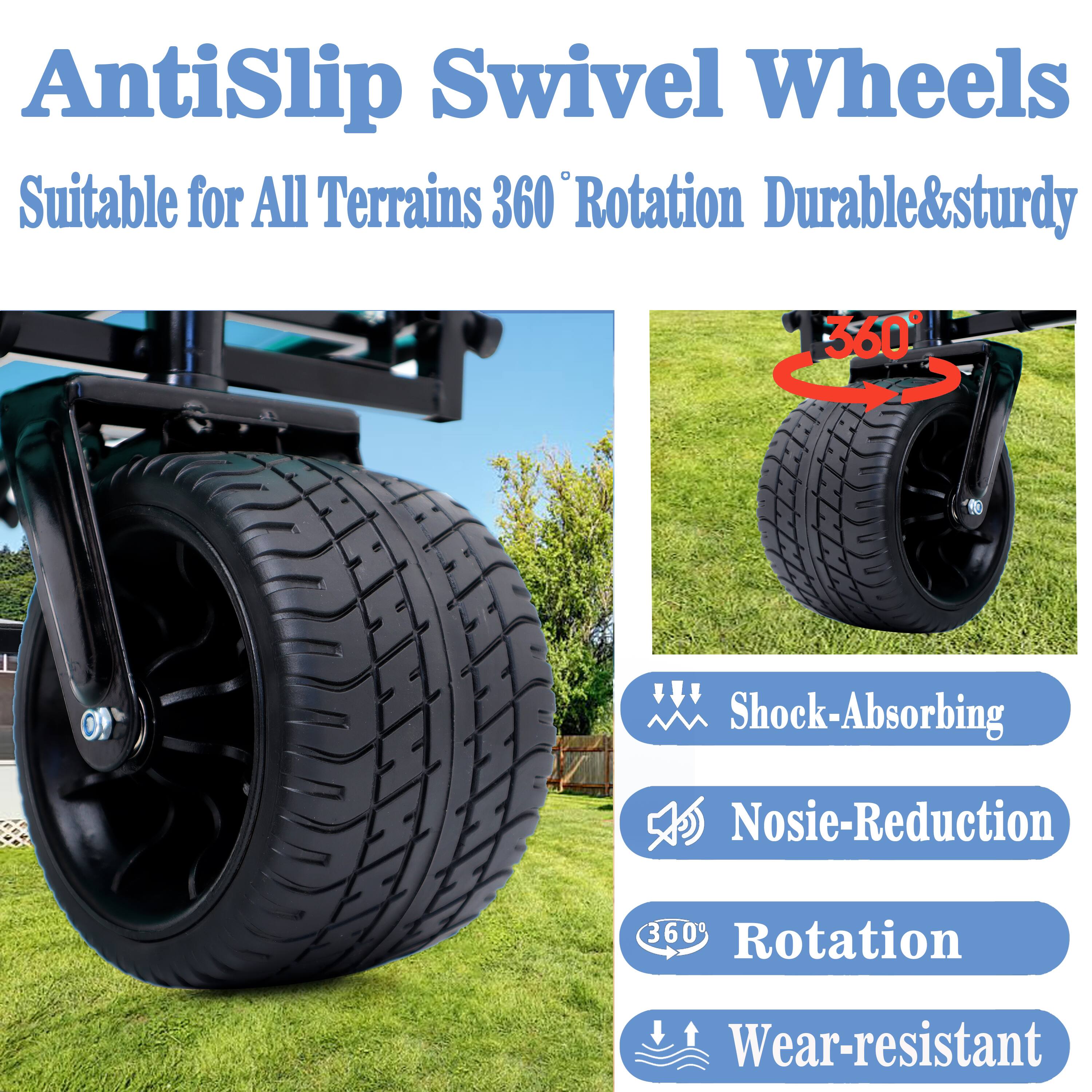 AntiSlip Swivel Wheels  
Suitable for All Terrains 360° Rotation Durable & sturdy  

- Shock-Absorbing  
- Noise-Reduction  
- 360° Rotation  
- Wear-resistant