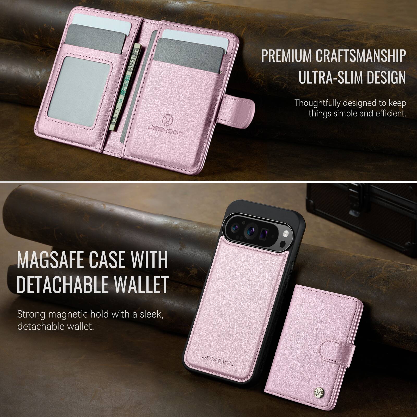 PREMIUM CRAFTSMANSHIP ULTRA-SLIM DESIGN

Thoughtfully designed to keep things simple and efficient.

MAGSAFE CASE WITH DETACHABLE WALLET

Strong magnetic hold with a sleek, detachable wallet.