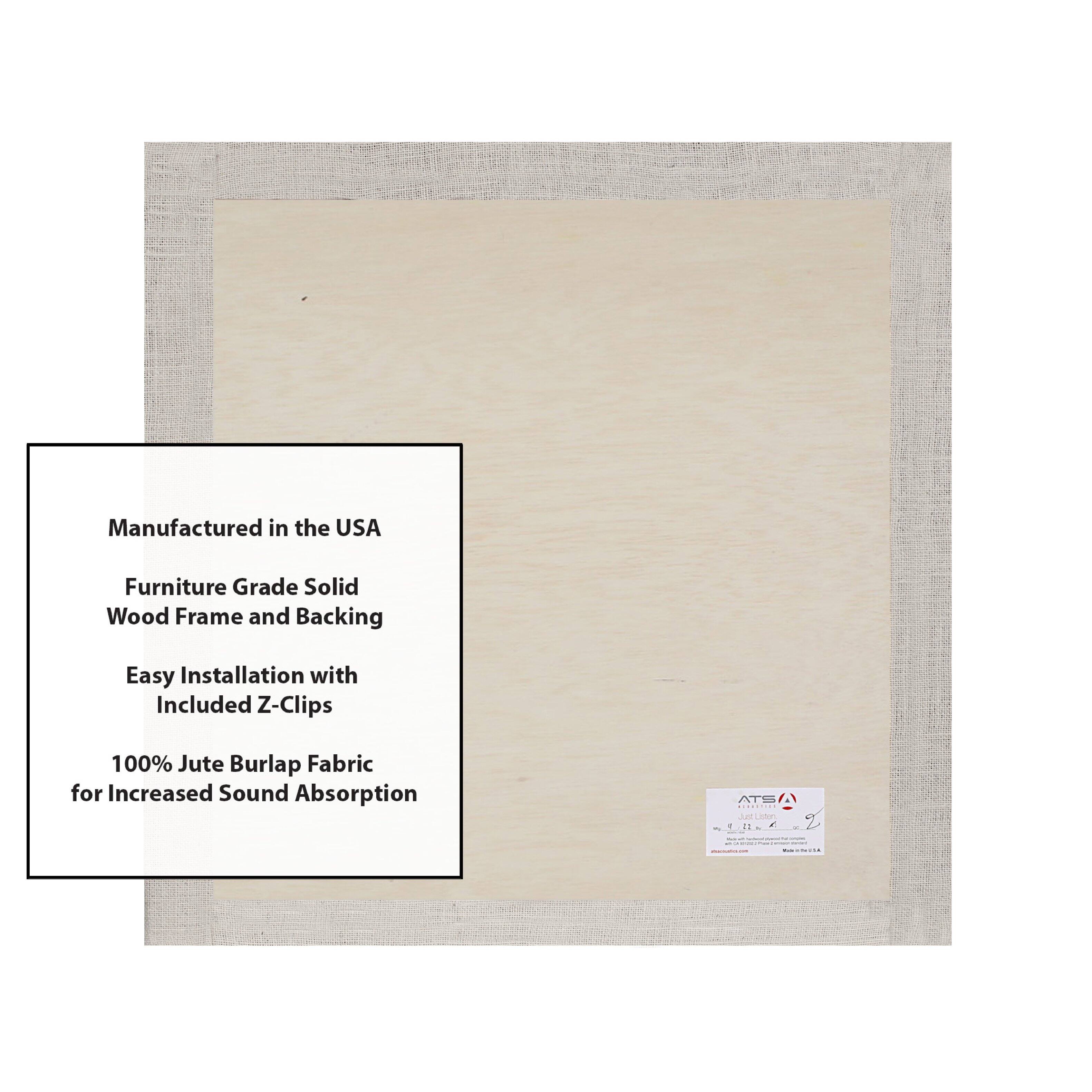 Manufactured in the USA  
Furniture Grade Solid Wood Frame and Backing  
Easy Installation with Included Z-Clips  
100% Jute Burlap Fabric for Increased Sound Absorption