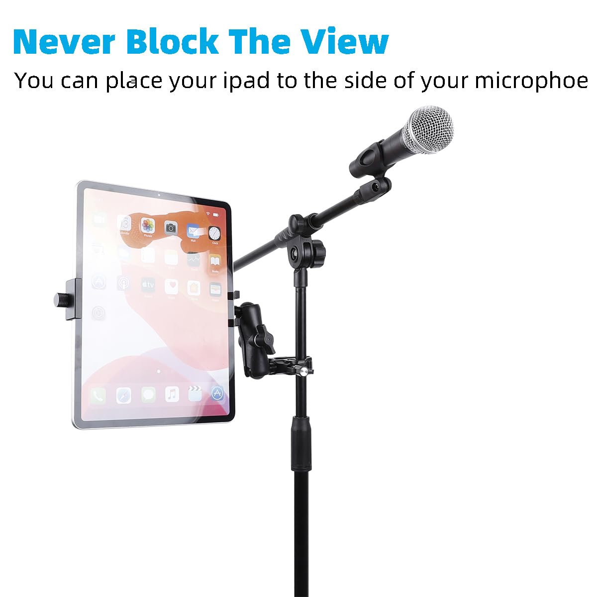 Never Block The View  
You can place your iPad to the side of your microphone