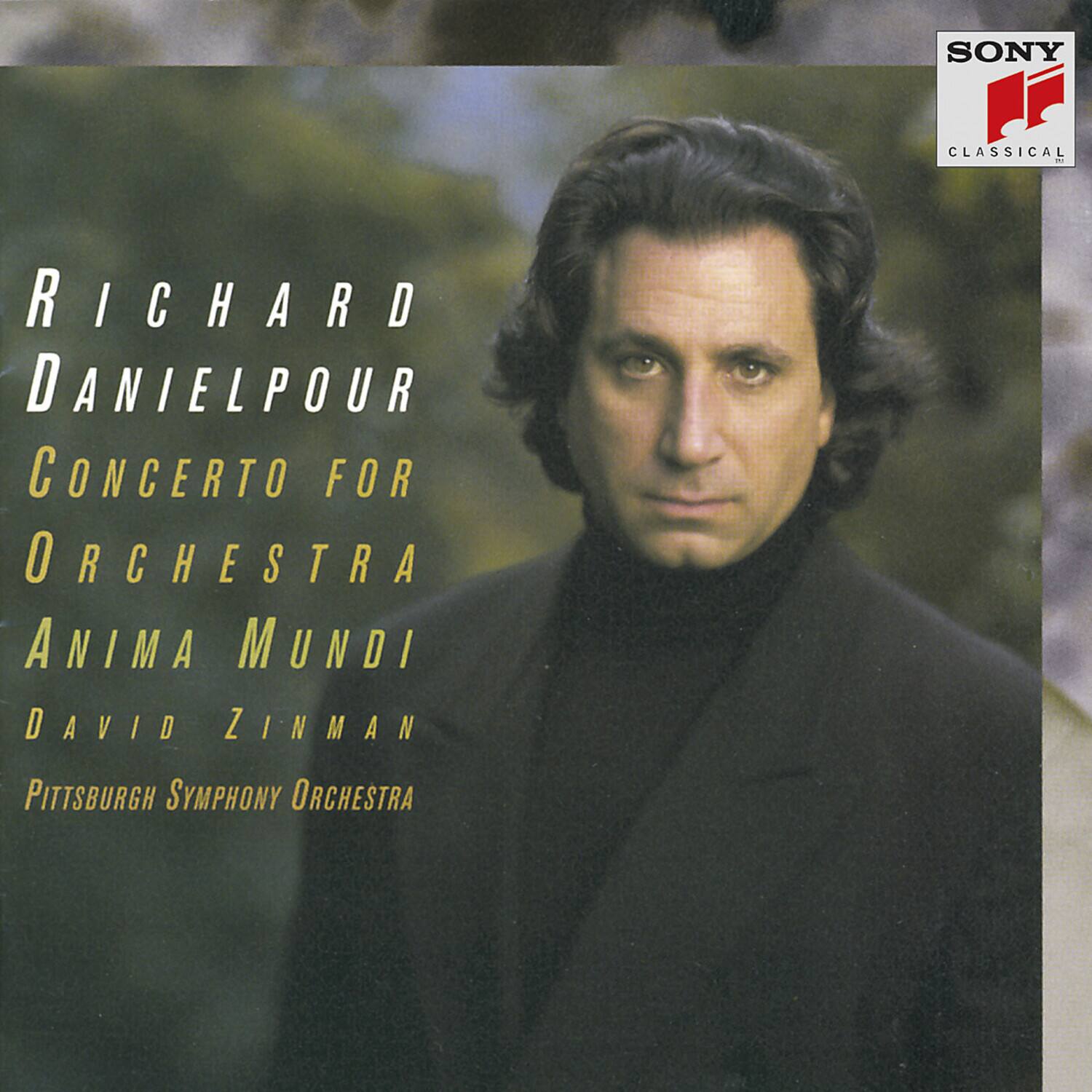 SONY CLASSICAL

RICHARD DANIELPOUR  
CONCERTO FOR ORCHESTRA  
ANIMA MUNDI  
DAVID ZINMAN  
PITTSBURGH SYMPHONY ORCHESTRA