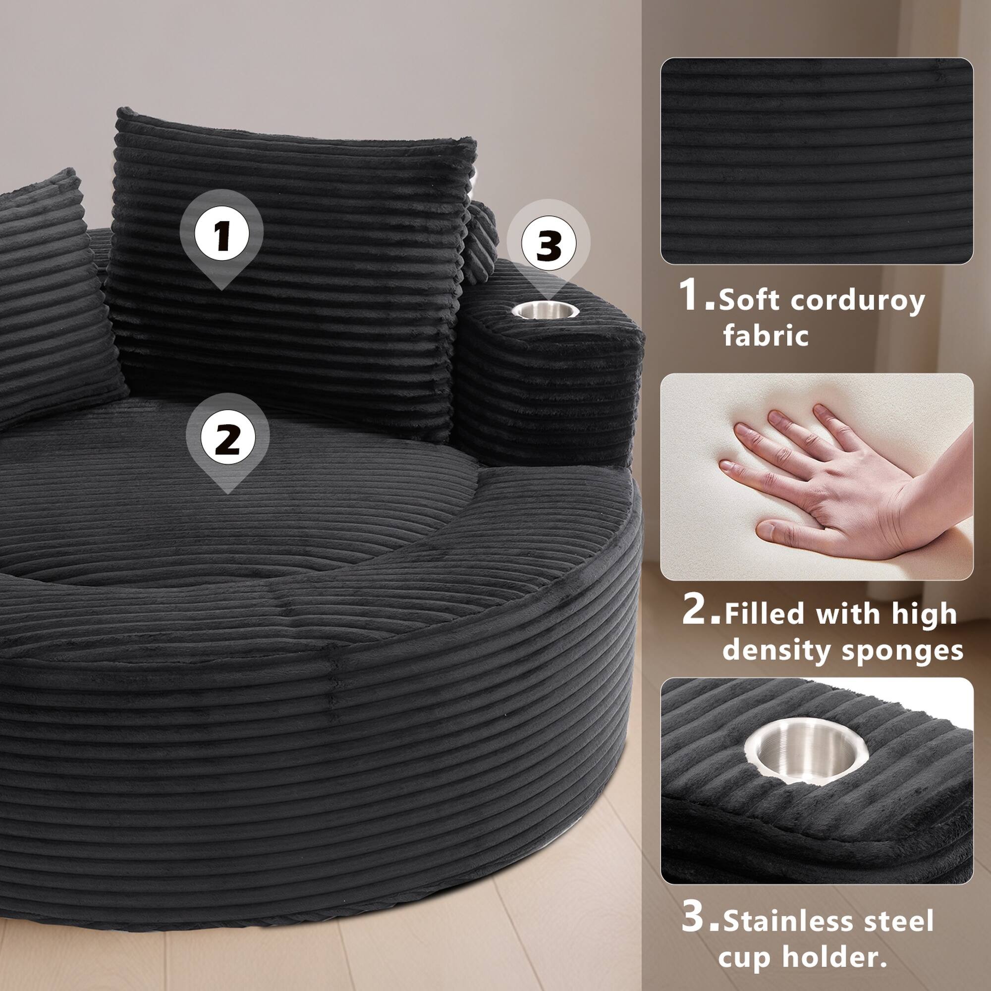 1. Soft corduroy fabric
2. Filled with high density sponges
3. Stainless steel cup holder
