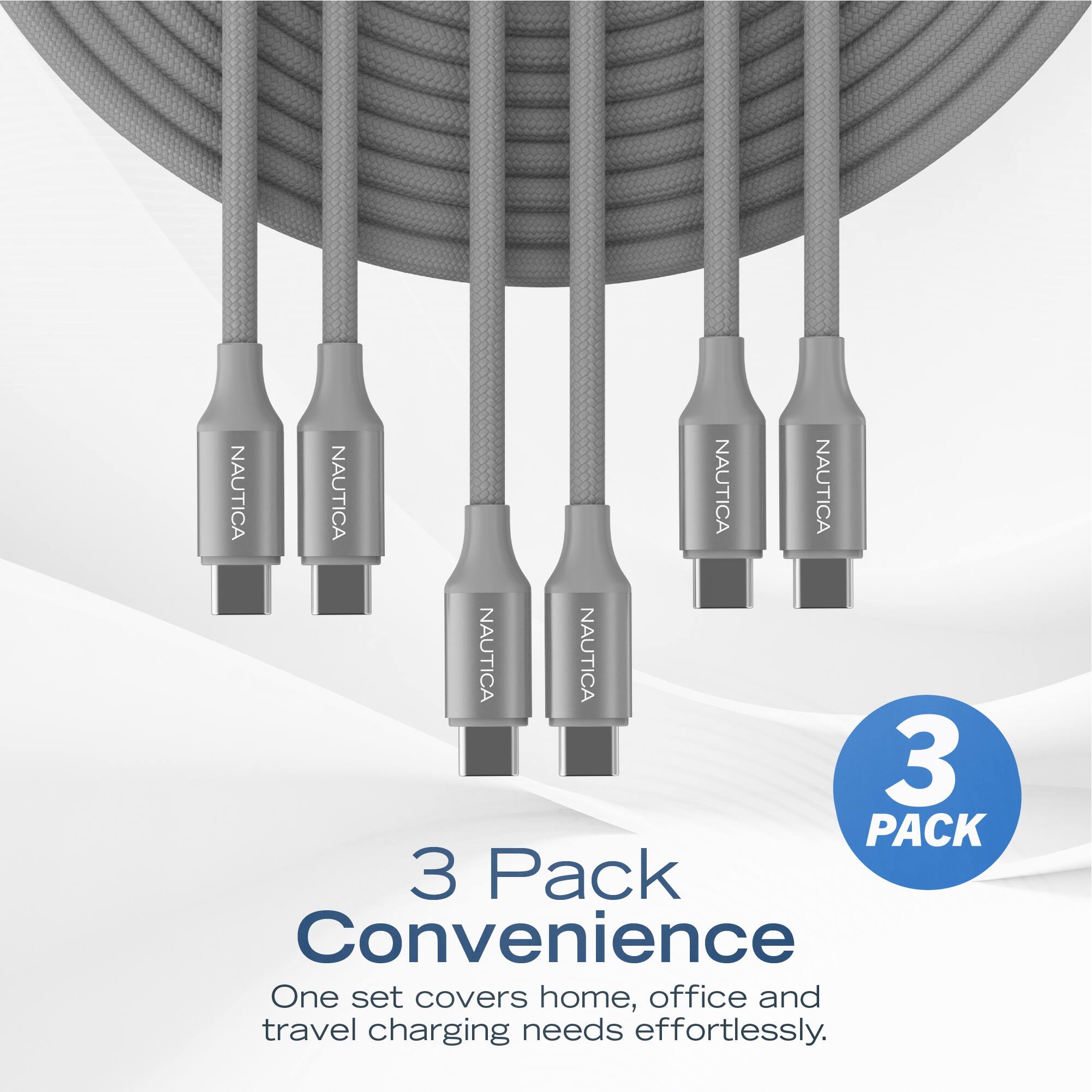 NAUTICA NAUTICA NAUTICA NAUTICA NAUTICA NAUTICA

3 Pack Convenience

One set covers home, office and travel charging needs effortlessly.