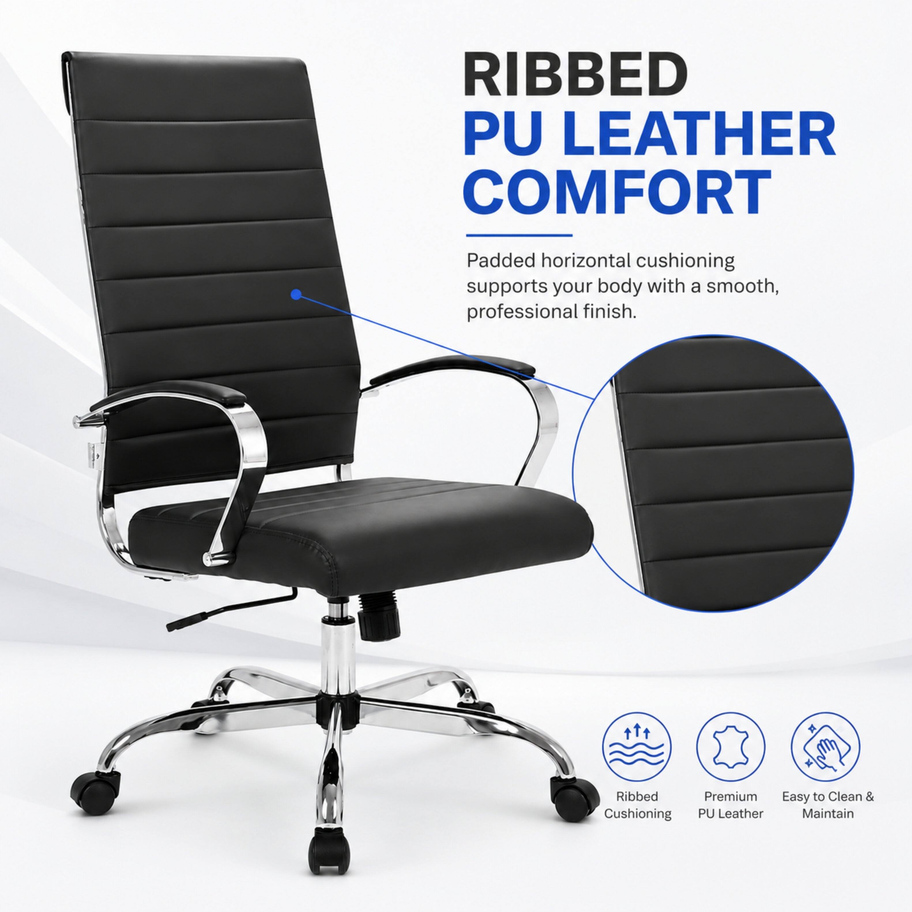 RIBBED PU LEATHER COMFORT

Padded horizontal cushioning supports your body with a smooth, professional finish.

Ribbed Premium PU Leather
Easy to Clean & Maintain