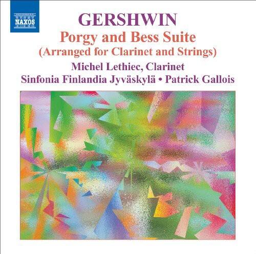 GERSHWIN  
Porgy and Bess Suite  
(Arranged for Clarinet and Strings)  
Michel Lethiec, Clarinet  
Sinfonia Finlandia Jyväskylä • Patrick Gallois  

NAXOS  
NAXOS8