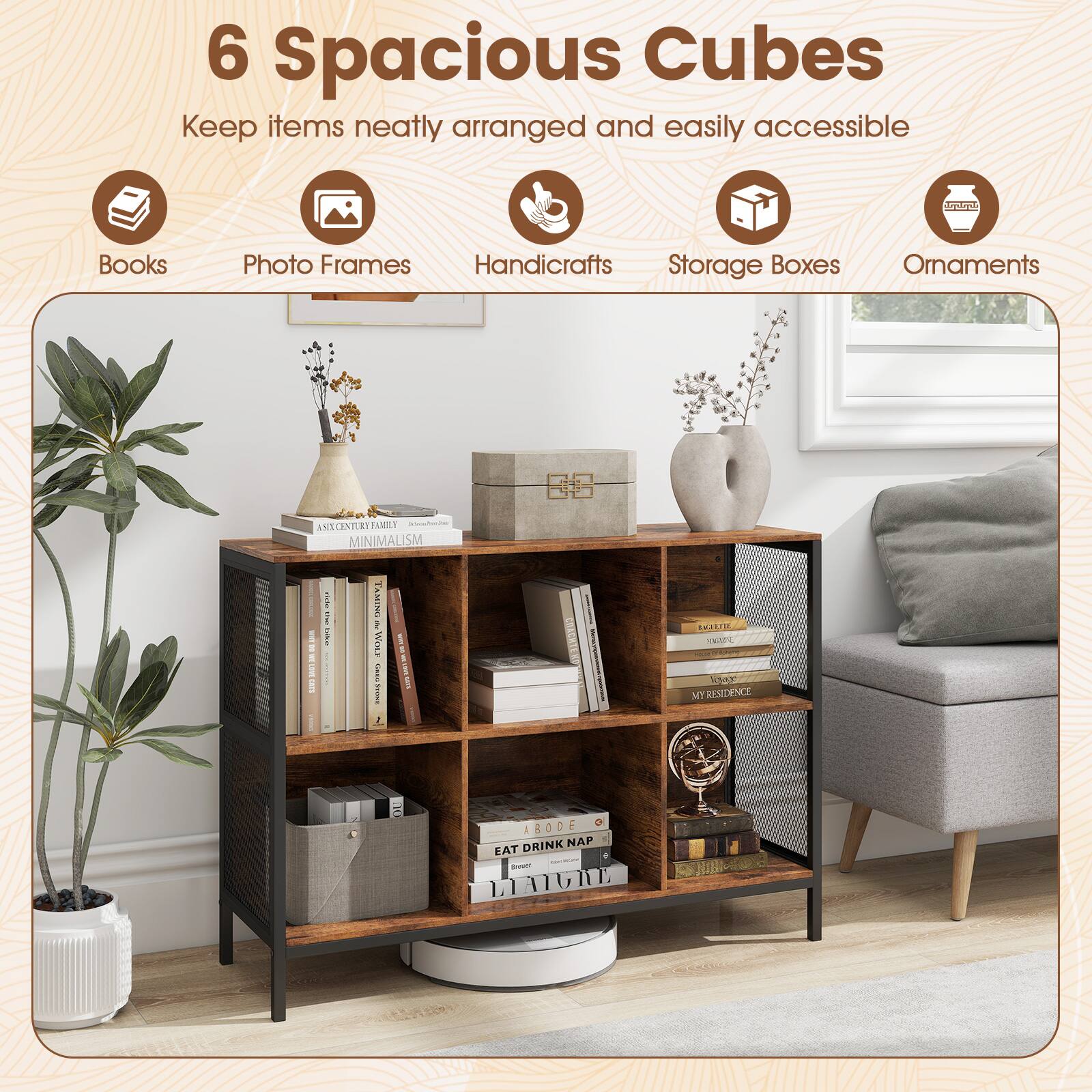 6 Spacious Cubes  
Keep items neatly arranged and easily accessible  
Books  
Photo Frames  
Handicrafts  
Storage Boxes  
Ornaments  

A SIX CENTURY FAMILY  
MINIMALISM  

NOT MY RESIDENCE  
1 ABODE  
DRINK NAP EAT  

LITERATURE