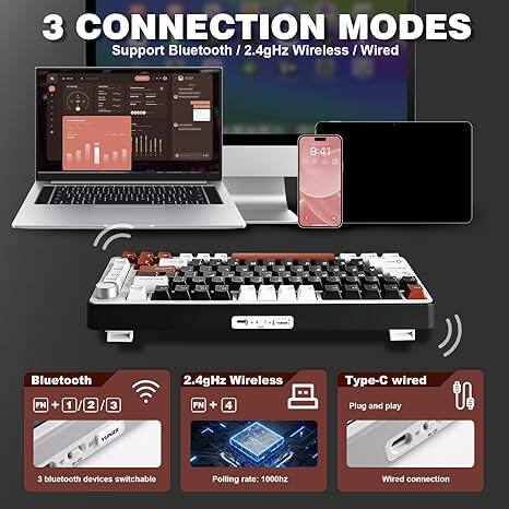 3 CONNECTION MODES: Support Bluetooth, 2.4GHz Wireless, Wired.

Bluetooth: 2.4GHz Wireless, Plug and play. Supports 3 Bluetooth devices switchable. Polling rate: 1000Hz. Wired connection.