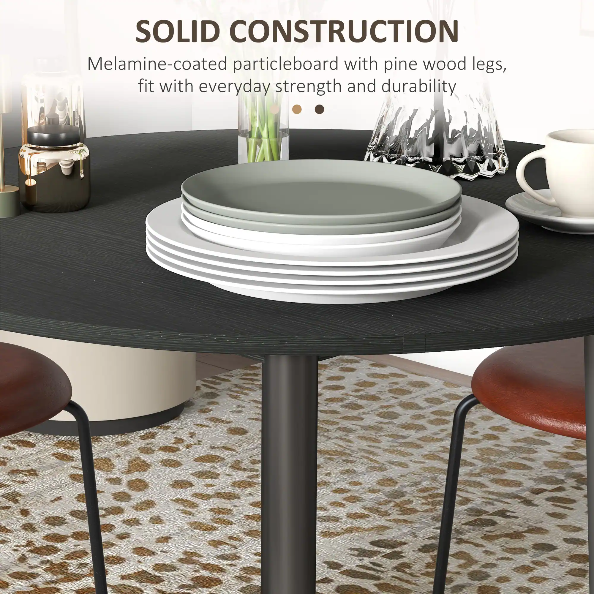 SOLID CONSTRUCTION
Melamine-coated particleboard with pine wood legs, fit with everyday strength and durability
