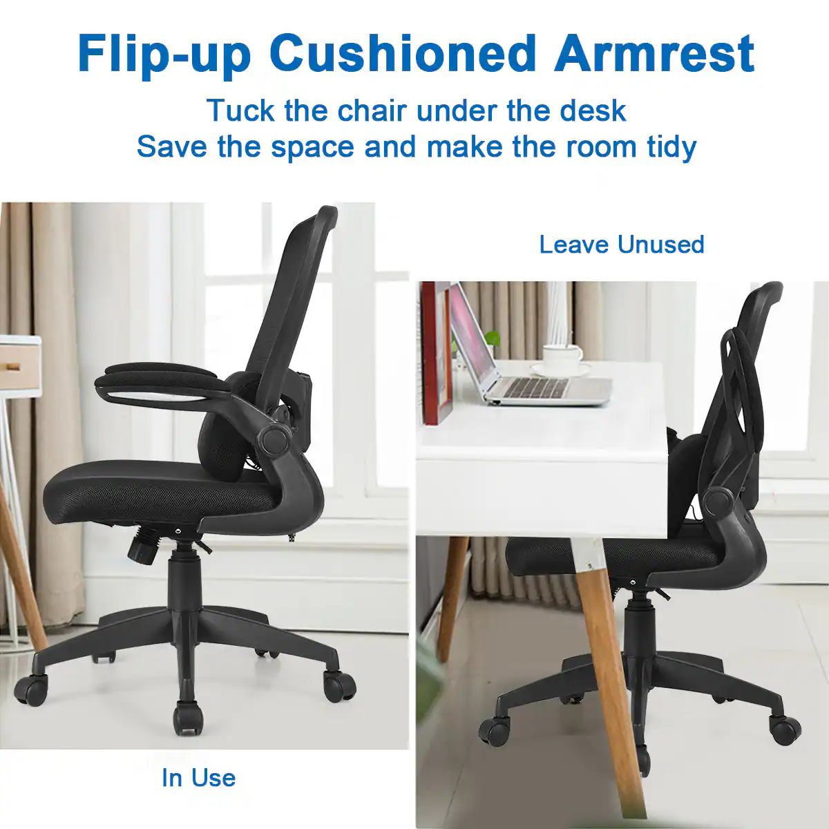 Flip-up Cushioned Armrest: Tuck the chair under the desk to save space and make the room tidy. Leave unused. In use.