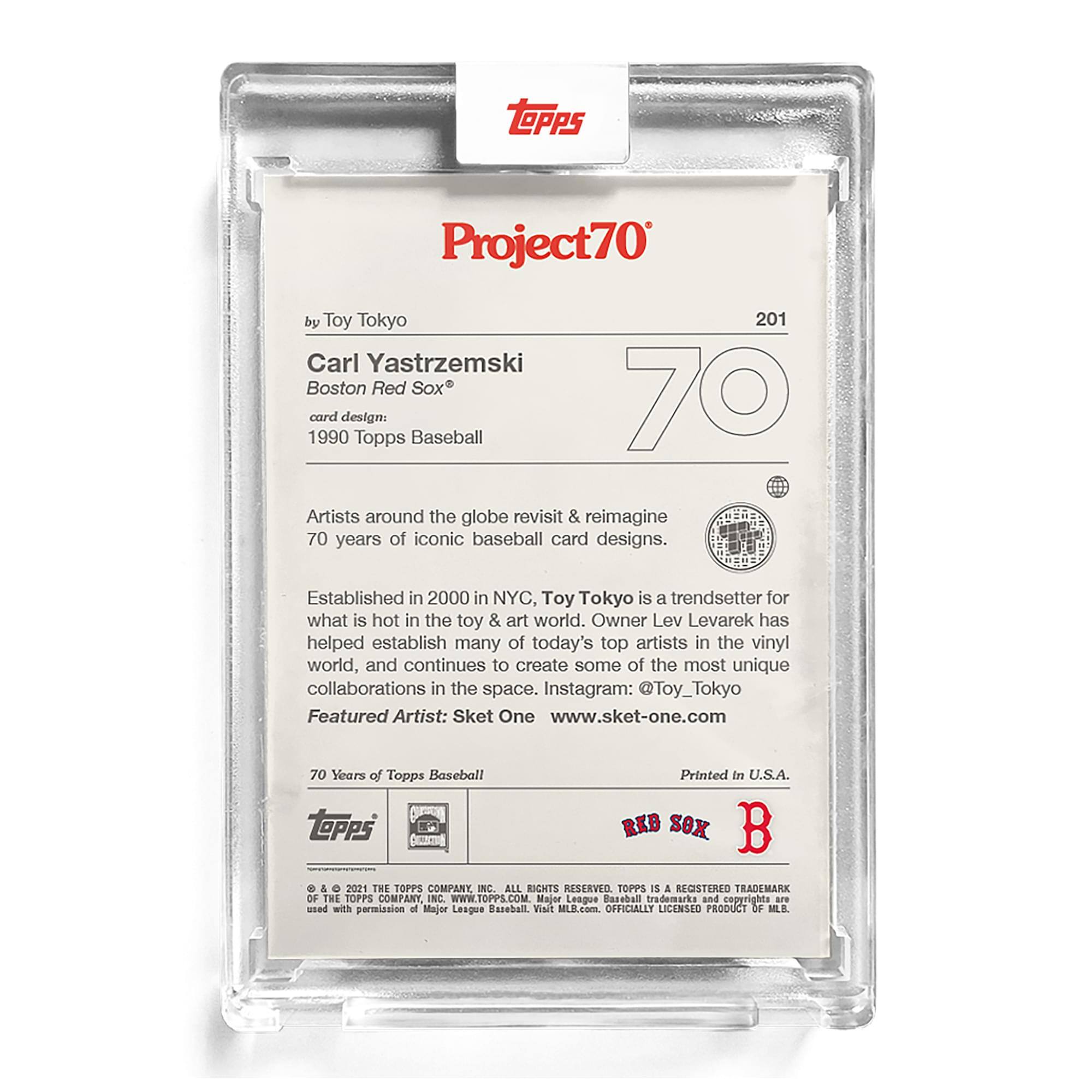 **Project70**  
by Toy Tokyo  

**201**  
**Carl Yastrzemski**  
Boston Red Sox®  
card design: 1990 Topps Baseball  

Artists around the globe revisit & reimagine 70 years of iconic baseball card designs.  

Established in 2000 in NYC, Toy Tokyo is a trendsetter for what is hot in the toy & art world. Owner Lev Levarek has helped establish many of today's top artists in the vinyl world, and continues to create some of the most unique collaborations in the space.  
Instagram: @Toy_Tokyo  
www.sket-one.com  

Featured Artist: Sket One  

70 Years of Topps Baseball  

Printed in U.S.A.  

**TOPPS**  
RED SOX B  

© & ™ 2021 THE TOPPS COMPANY, INC. ALL RIGHTS RESERVED. TOPPS IS A REGISTERED TRADEMARK OF THE TOPPS COMPANY, INC. WWW.TOPPS.COM. Major League Baseball trademarks and copyrights are used with permission of Major League Baseball. Visit MLB.com. OFFICIALLY LICENSED PRODUCT OF MLB.