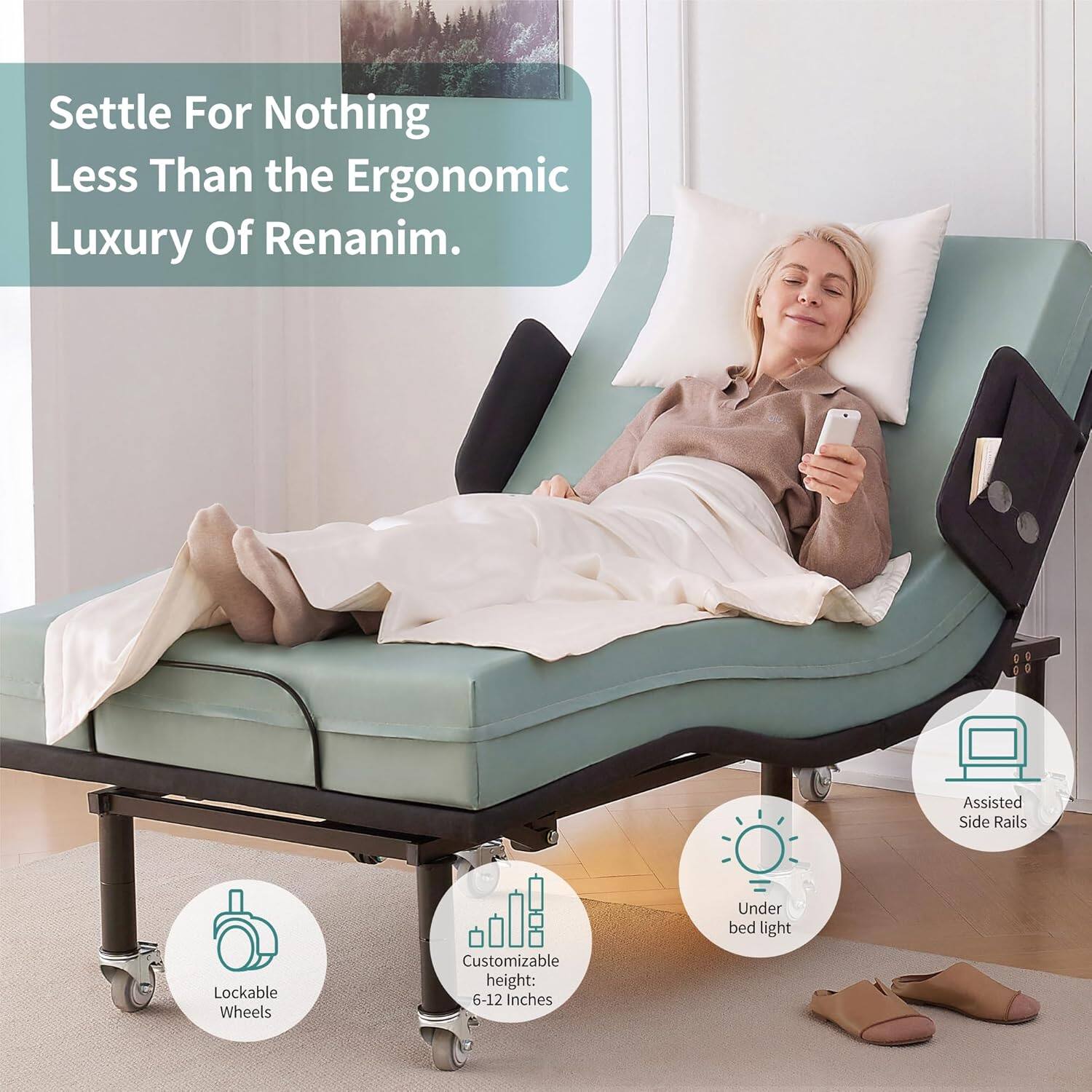 Settle For Nothing Less Than the Ergonomic Luxury Of Renanim.

- Assisted Side Rails
- Under bed light
- Lockable Wheels
- Customizable height: 6-12 Inches