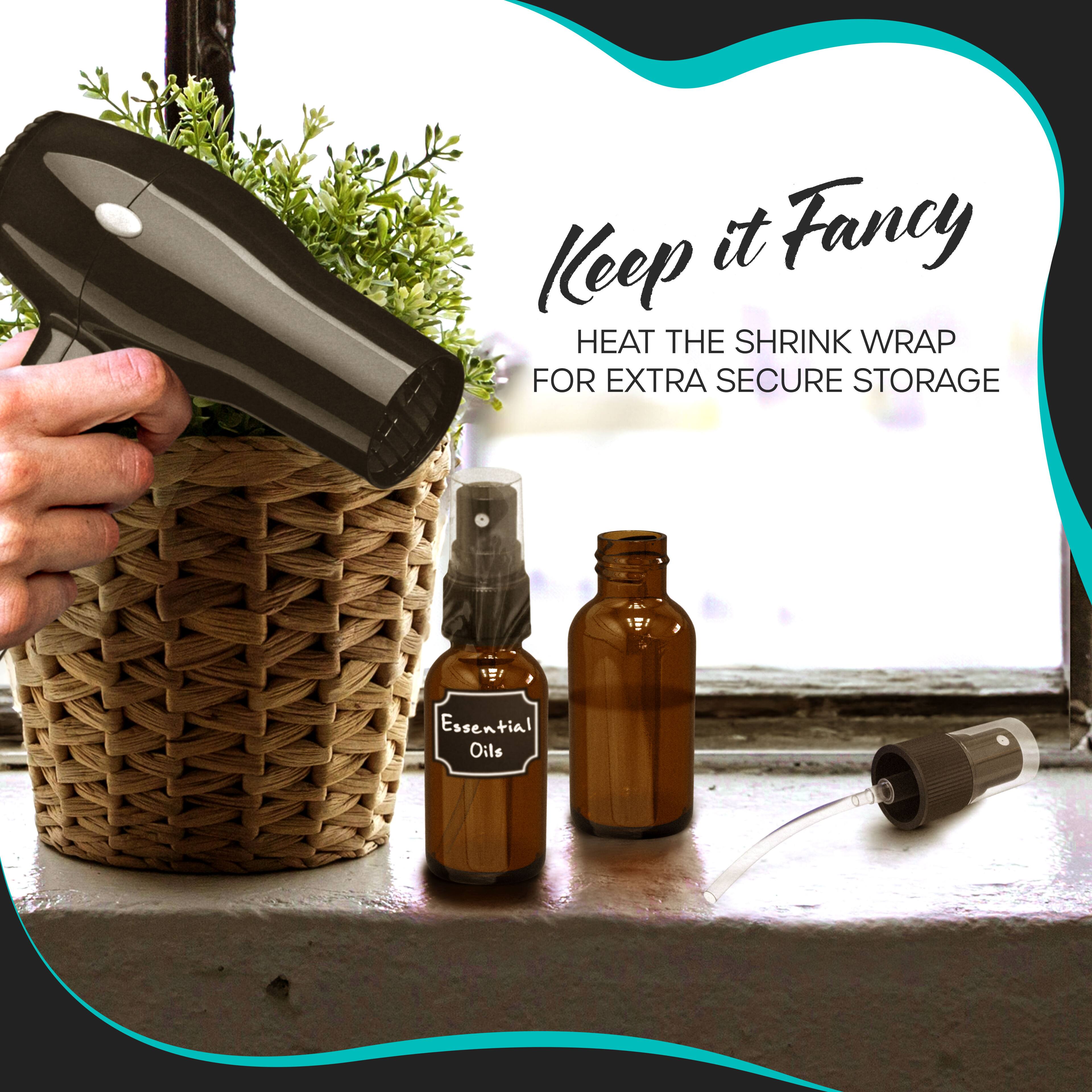 Keep it Fancy  
HEAT THE SHRINK WRAP FOR EXTRA SECURE STORAGE  

Essential Oils