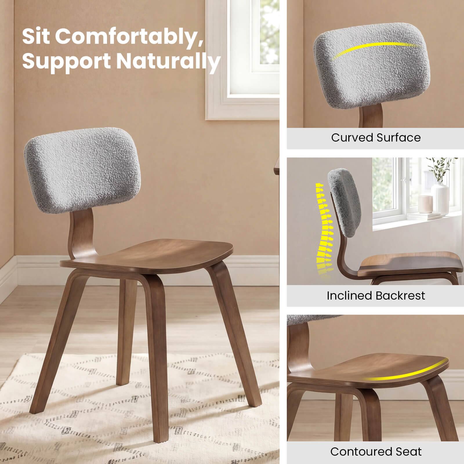Sit Comfortably, Support Naturally

Curved Surface

Inclined Backrest

Contoured Seat