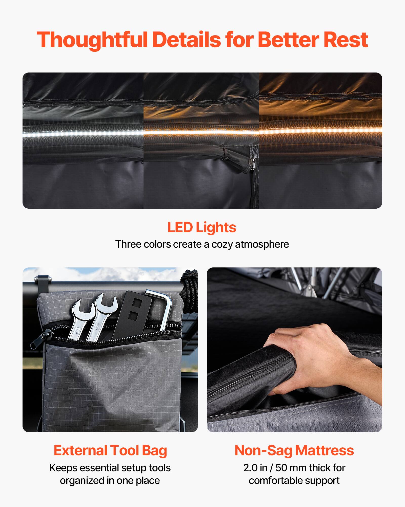 Thoughtful Details for Better Rest

LED Lights
Three colors create a cozy atmosphere

External Tool Bag
Keeps essential setup tools organized in one place

Non-Sag Mattress
2.0 in / 50 mm thick for comfortable support