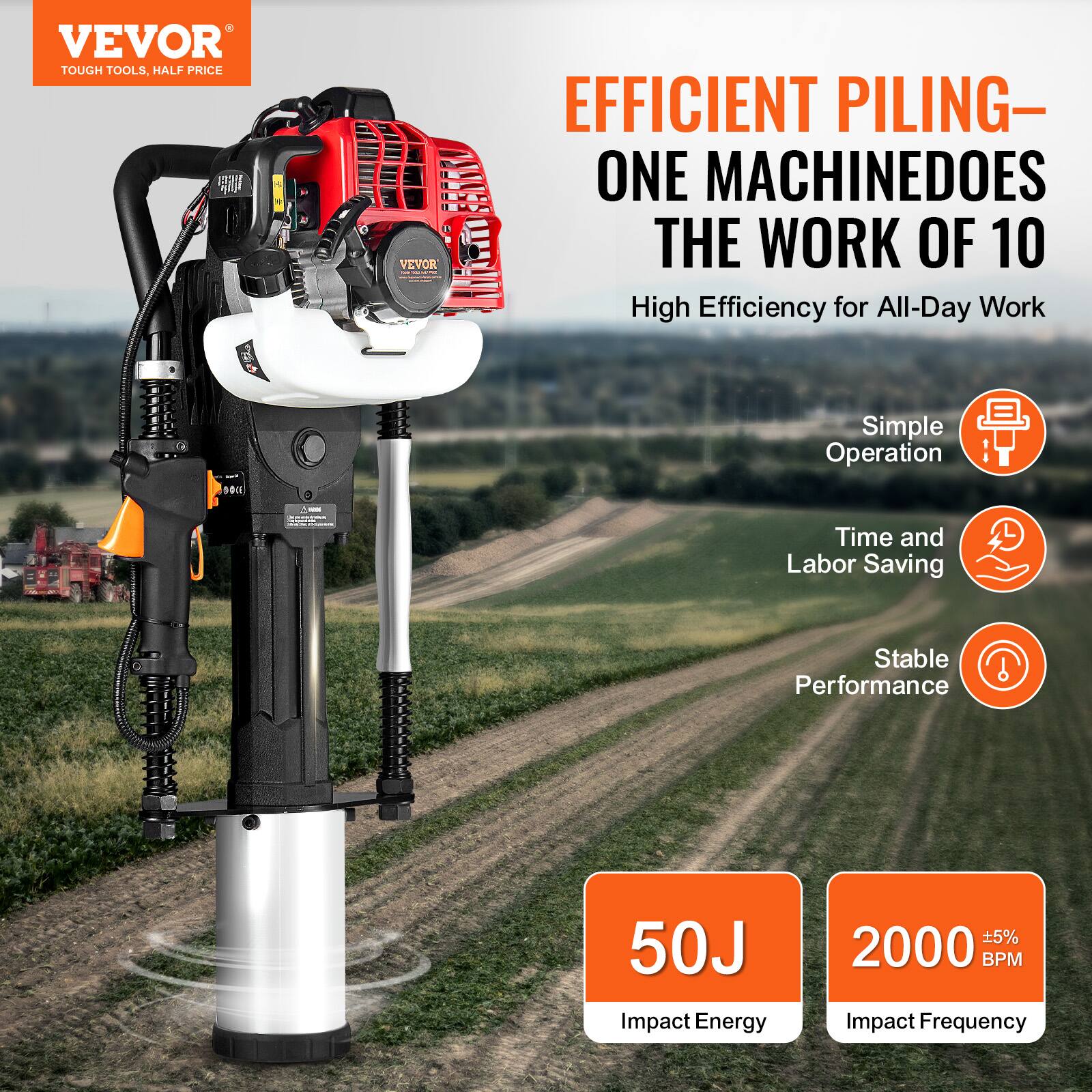 VEVOR TOUGH TOOLS, HALF PRICE

EFFICIENT PILING—ONE MACHINEDOES THE WORK OF 10

High Efficiency for All-Day Work

Simple Operation

Time and Labor Saving

Stable Performance

50J Impact Energy

2000 ±5% BPM Impact Frequency