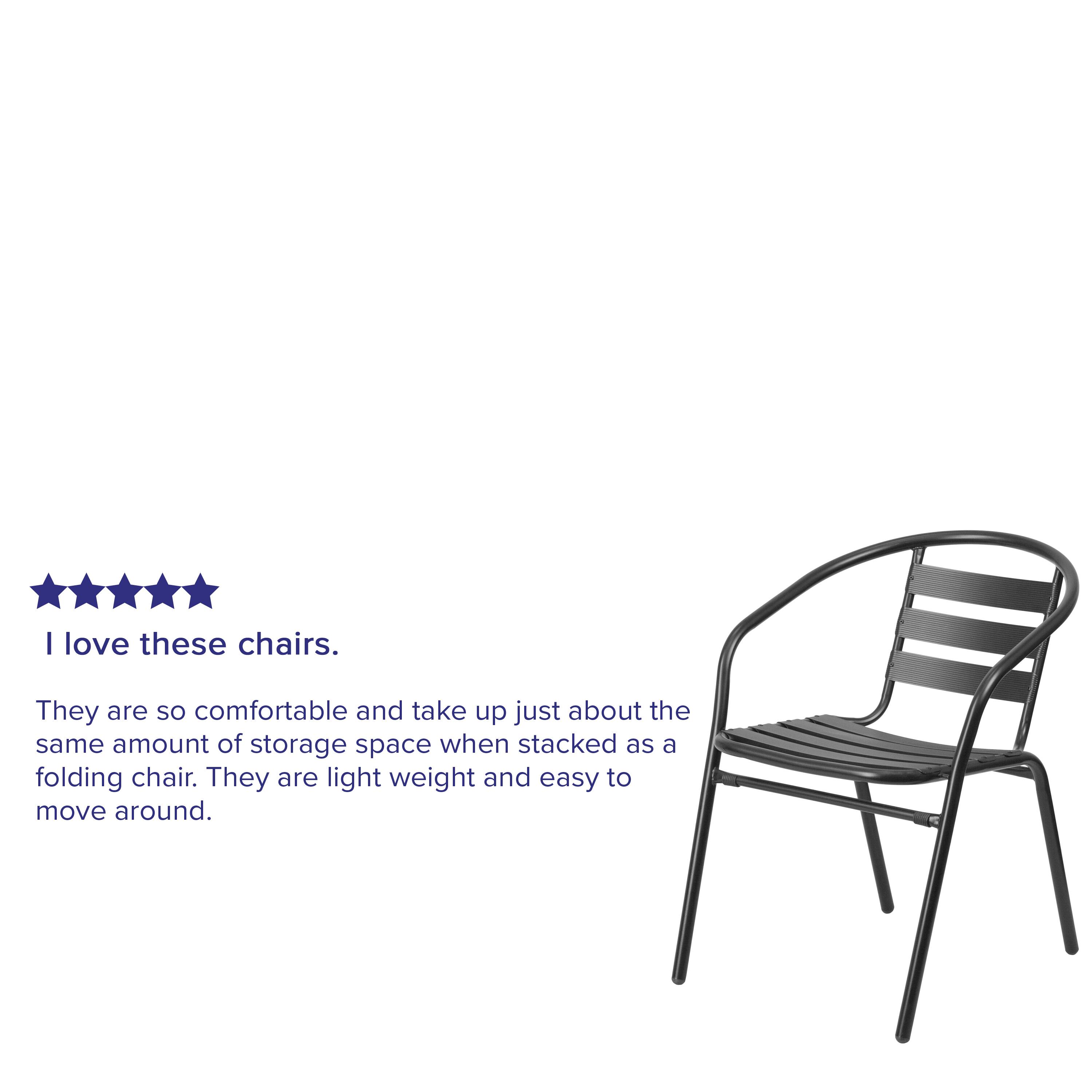 I love these chairs. They are so comfortable and take up just about the same amount of storage space when stacked as a folding chair. They are light weight and easy to move around.