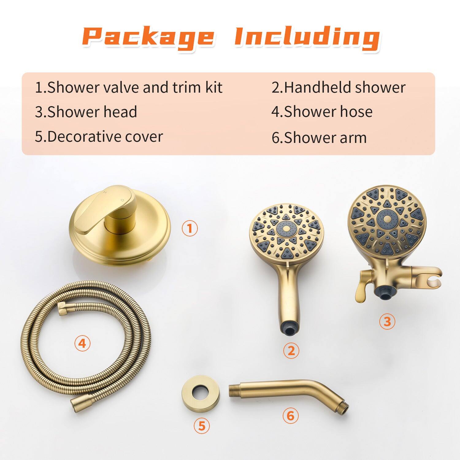 Package Including

1. Shower valve and trim kit  
2. Handheld shower  
3. Shower head  
4. Shower hose  
5. Decorative cover  
6. Shower arm