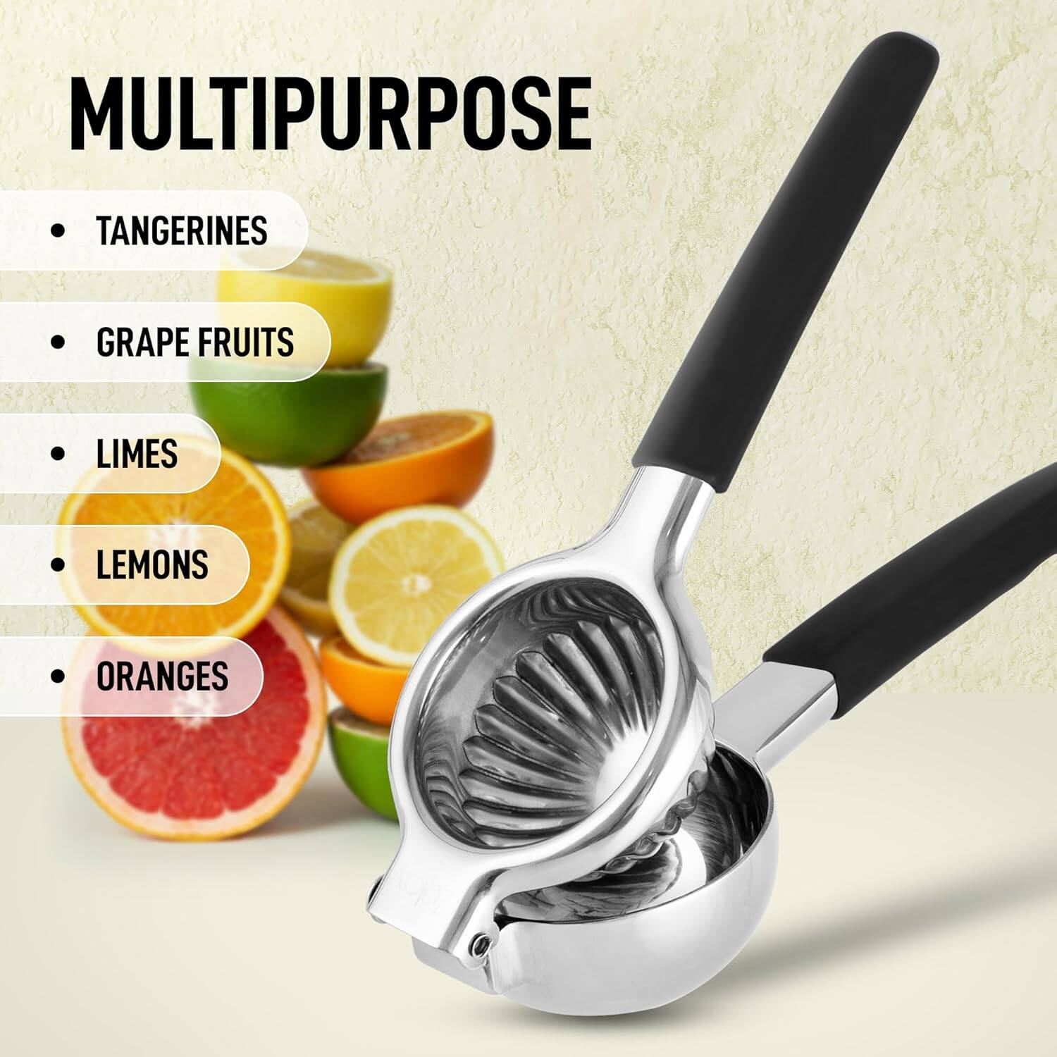 MULTIPURPOSE

- TANGERINES
- GRAPE FRUITS
- LIMES
- LEMONS
- ORANGES