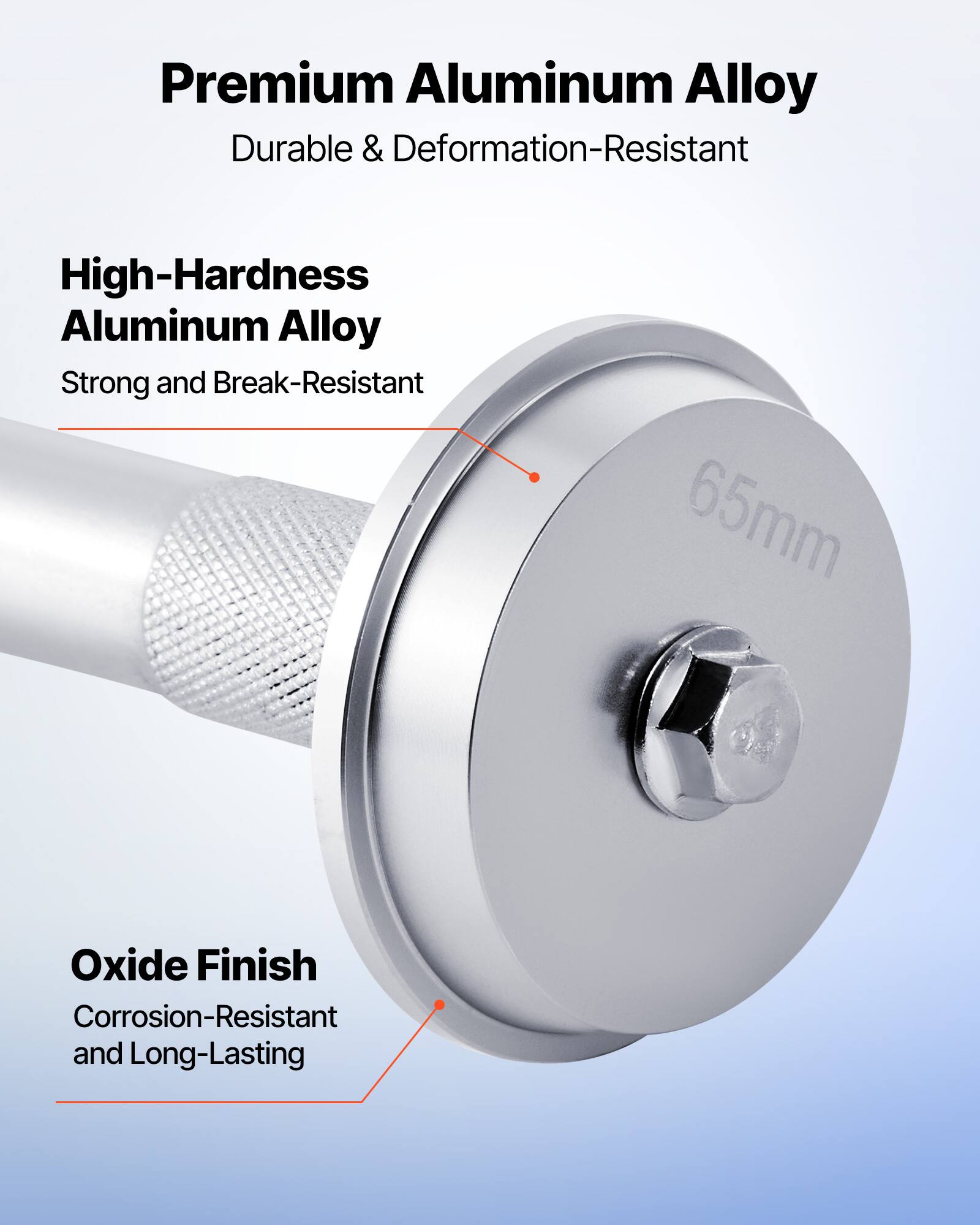Premium Aluminum Alloy  
Durable & Deformation-Resistant  

High-Hardness Aluminum Alloy  
Strong and Break-Resistant  

Oxide Finish  
Corrosion-Resistant and Long-Lasting  

65mm