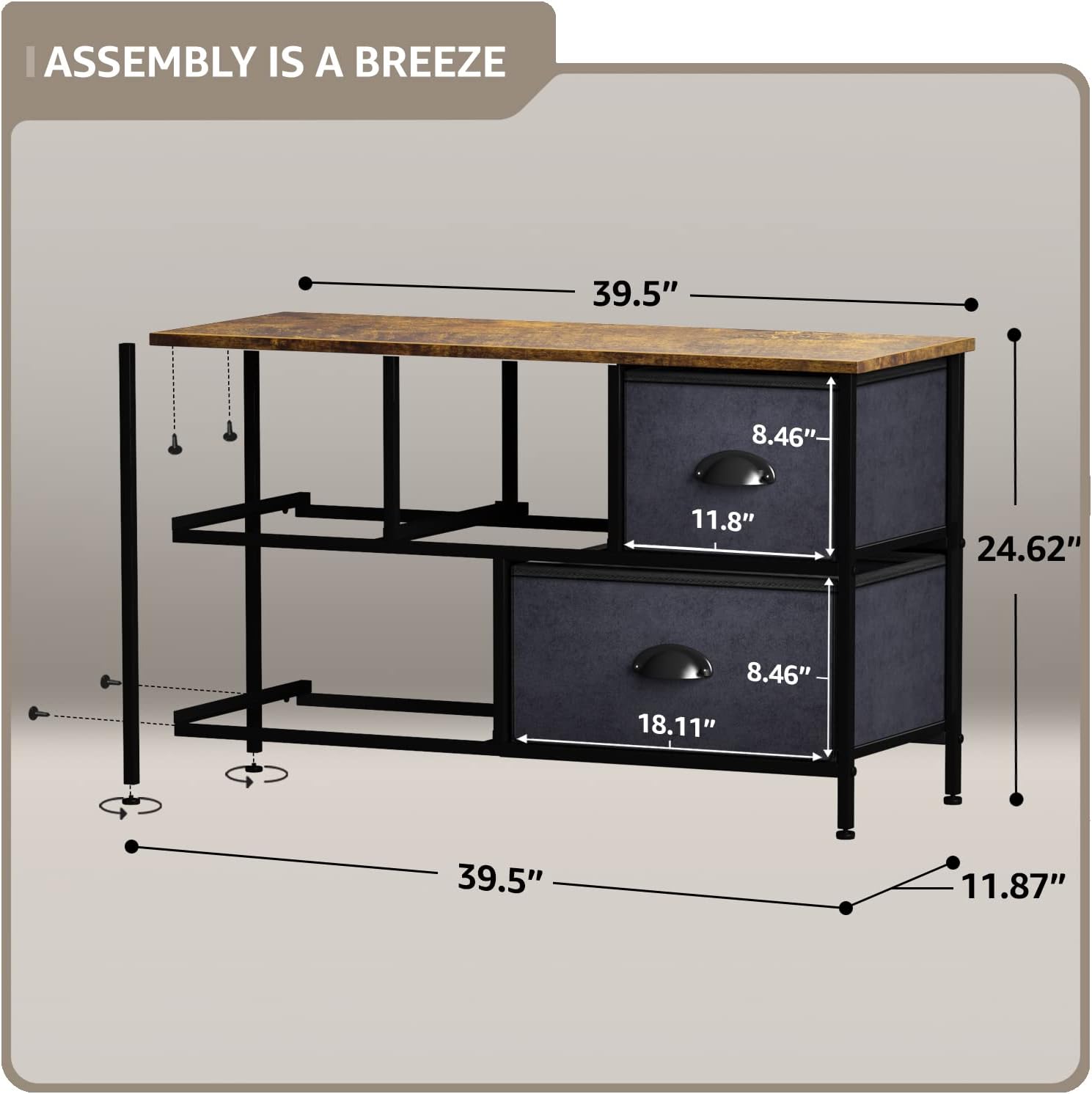 ASSEMBLY IS A BREEZE

39.5"  
8.46"  
11.8"  
24.62"  
8.46"  
18.11"  
39.5"  
11.87"
