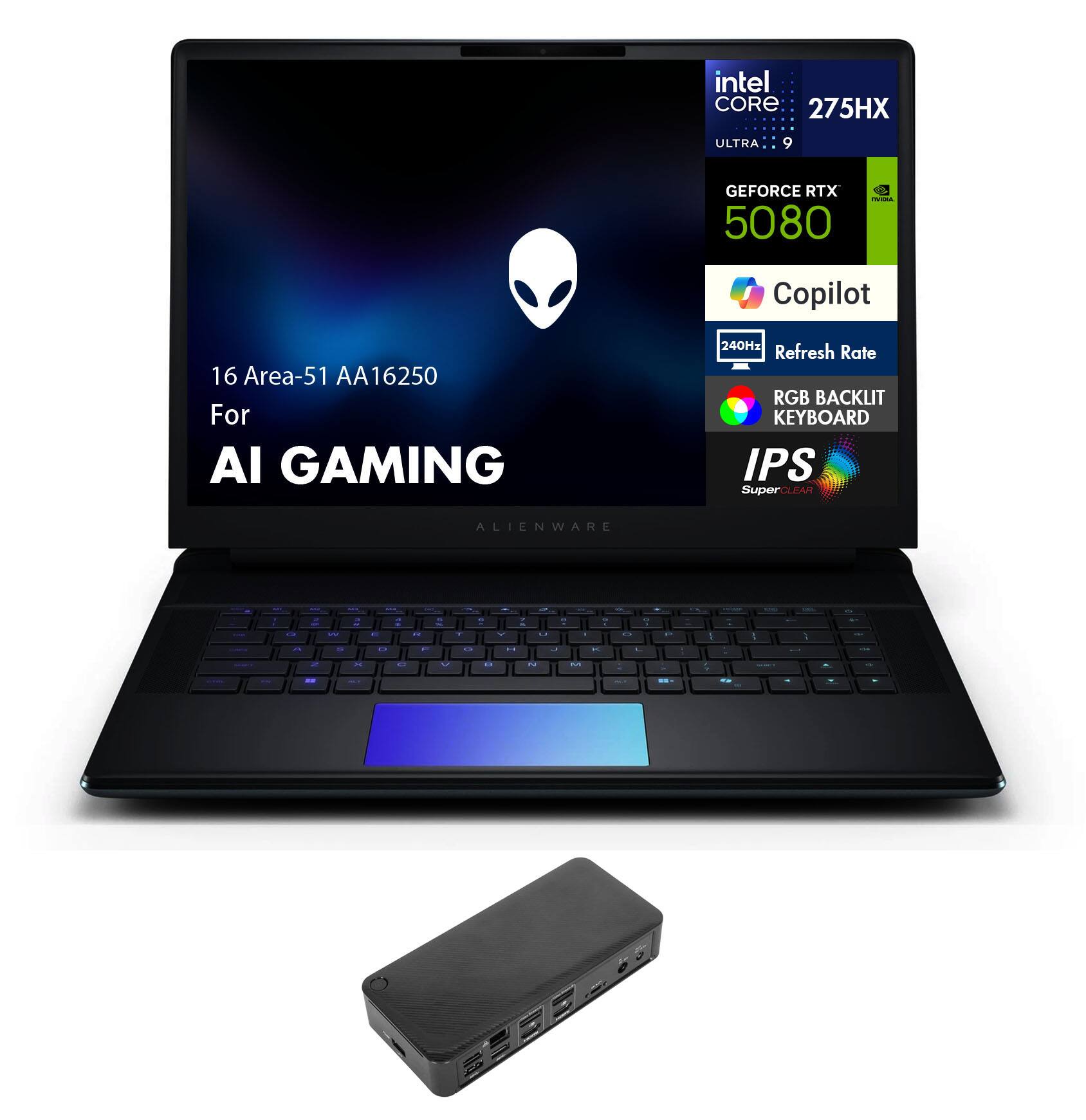 Intel Core 275HX ULTRA  
GEFORCE RTX 5080  
Copilot  
16 Area-51 AA16250 For AI GAMING  
240Hz Refresh Rate  
RGB BACKLIT KEYBOARD  
IPS Super Clear  
ALIENWARE