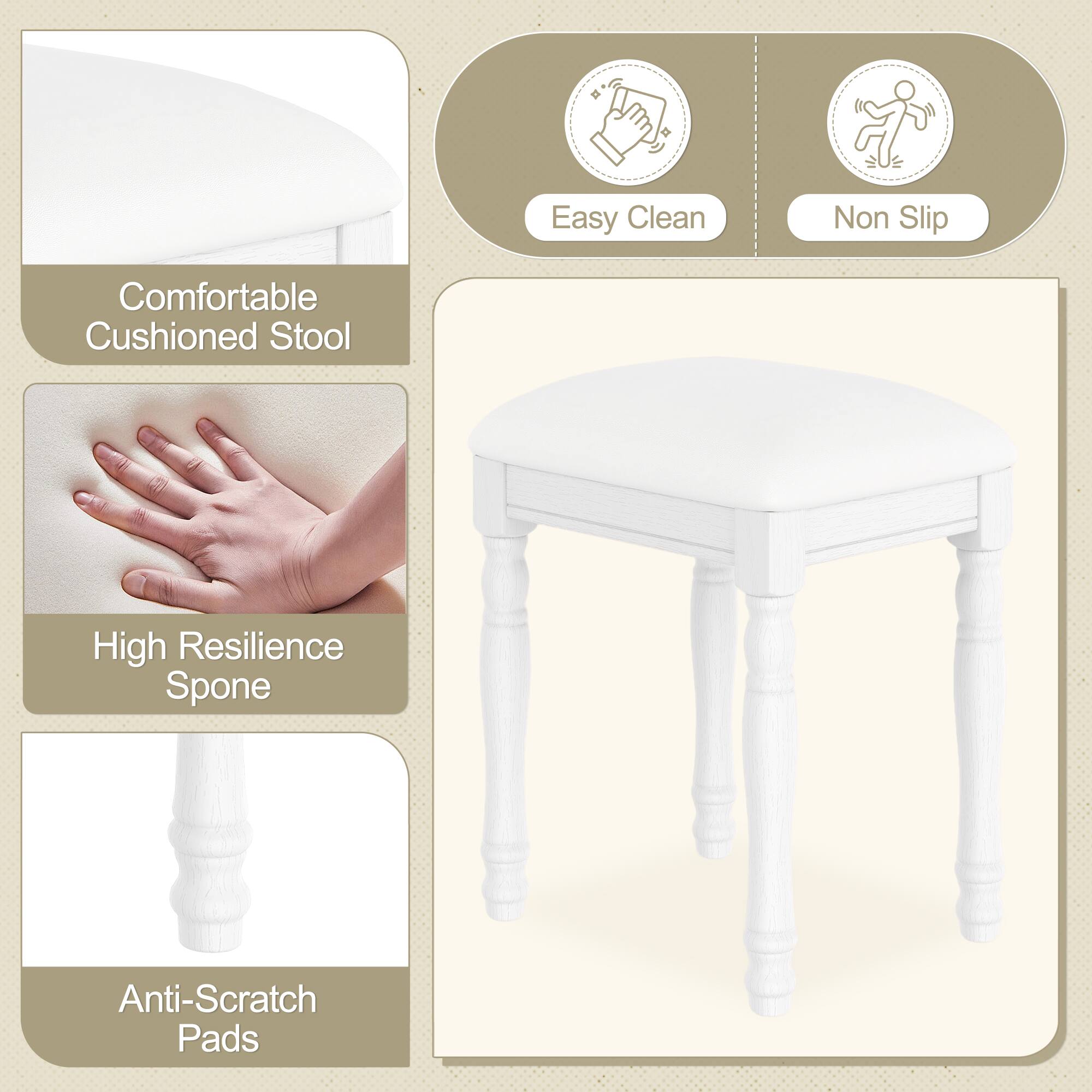 Easy Clean  
Non Slip  

Comfortable Cushioned Stool  

High Resilience Spone  

Anti-Scratch Pads