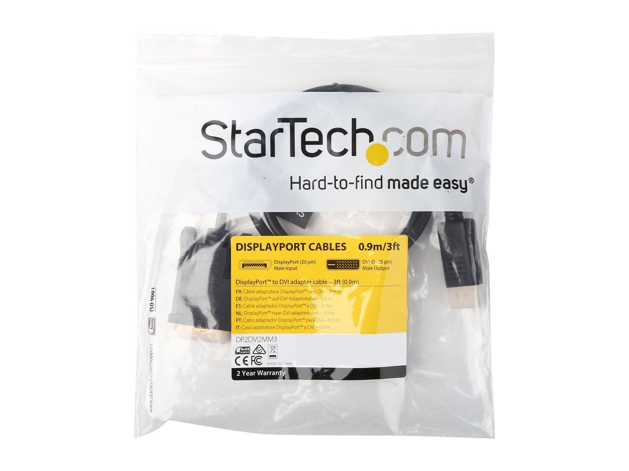 StarTech.com  
Hard-to-find made easy  

DISPLAYPORT CABLES  
0.9m/3ft  

DisplayPort (20 pin) Male Input  
DVI-D (25 pin) Male Output  

DisplayPort to DVI adapter cable - 3ft (0.9m)  

FR: Cable adaptateur DisplayPort vers DVI - 0.9m  
DE: DisplayPort auf DVI-Adapterkabel 0.9m  
NL: DisplayPort naar-DVI-adapterkabel 0.9m  
PT: Cabo adaptador DisplayPort para DVI - 0.9m  
IT: Cavo adattatore DisplayPort a DVI - 0.9m  

DP2DVI2MM3  

CE FC  

2 Year Warranty  

www.startech.com/support