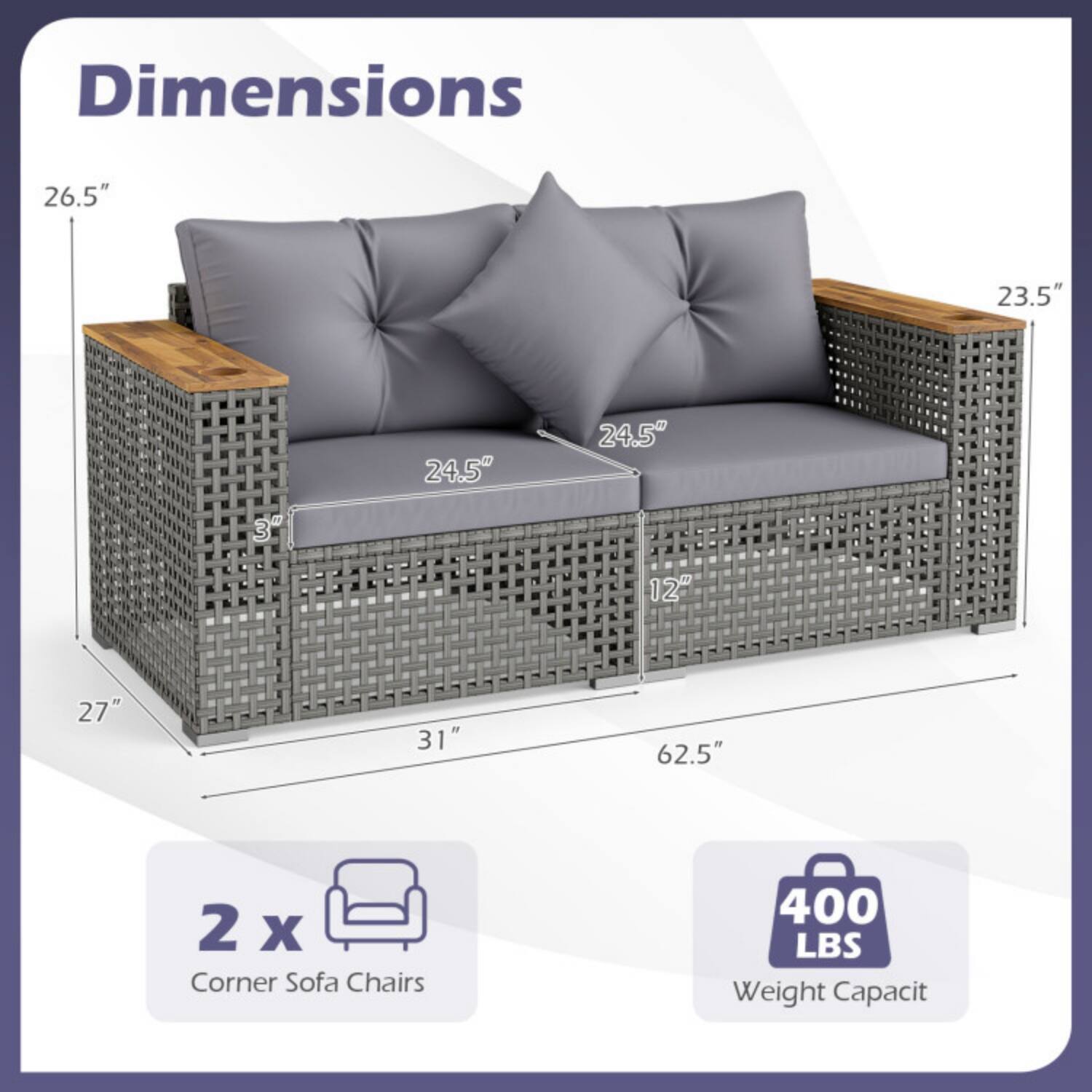 Dimensions:  
26.5" x 23.5" x 24.5" x 24.5" x 3" x 12" x 27" x 31" x 62.5"  

2 x Corner Sofa Chairs  

400 LBS Weight Capacity