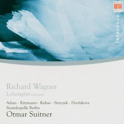 Richard Wagner  
Lohengrin (Highlights)  

Adam Ritzmann • Kuhse • Stryczek • Dvořáková  
Staatskapelle Berlin  
Otmar Suitner  

BERLIN Classics reference